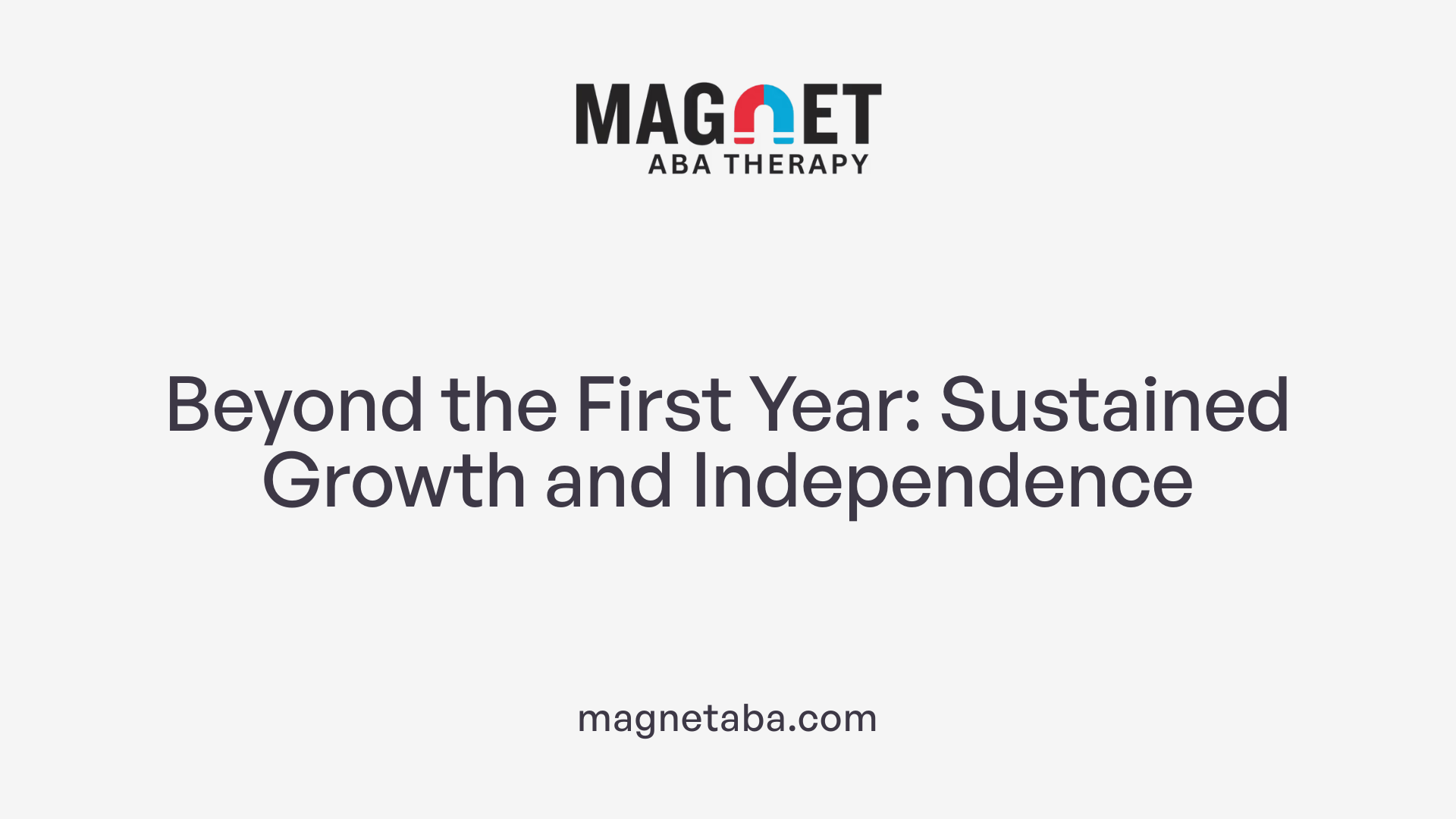 Beyond the First Year: Sustained Growth and Independence