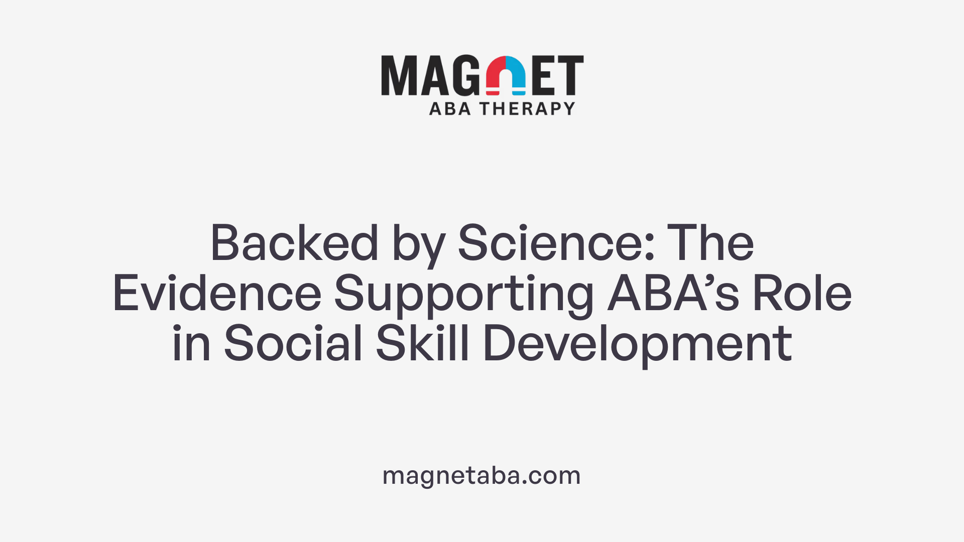 Backed by Science: The Evidence Supporting ABA’s Role in Social Skill Development