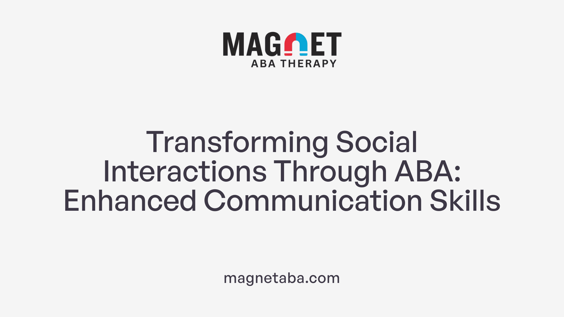 Transforming Social Interactions Through ABA: Enhanced Communication Skills