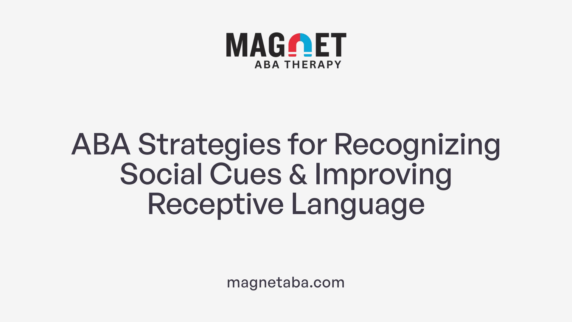 ABA Strategies for Recognizing Social Cues &amp; Improving Receptive Language
