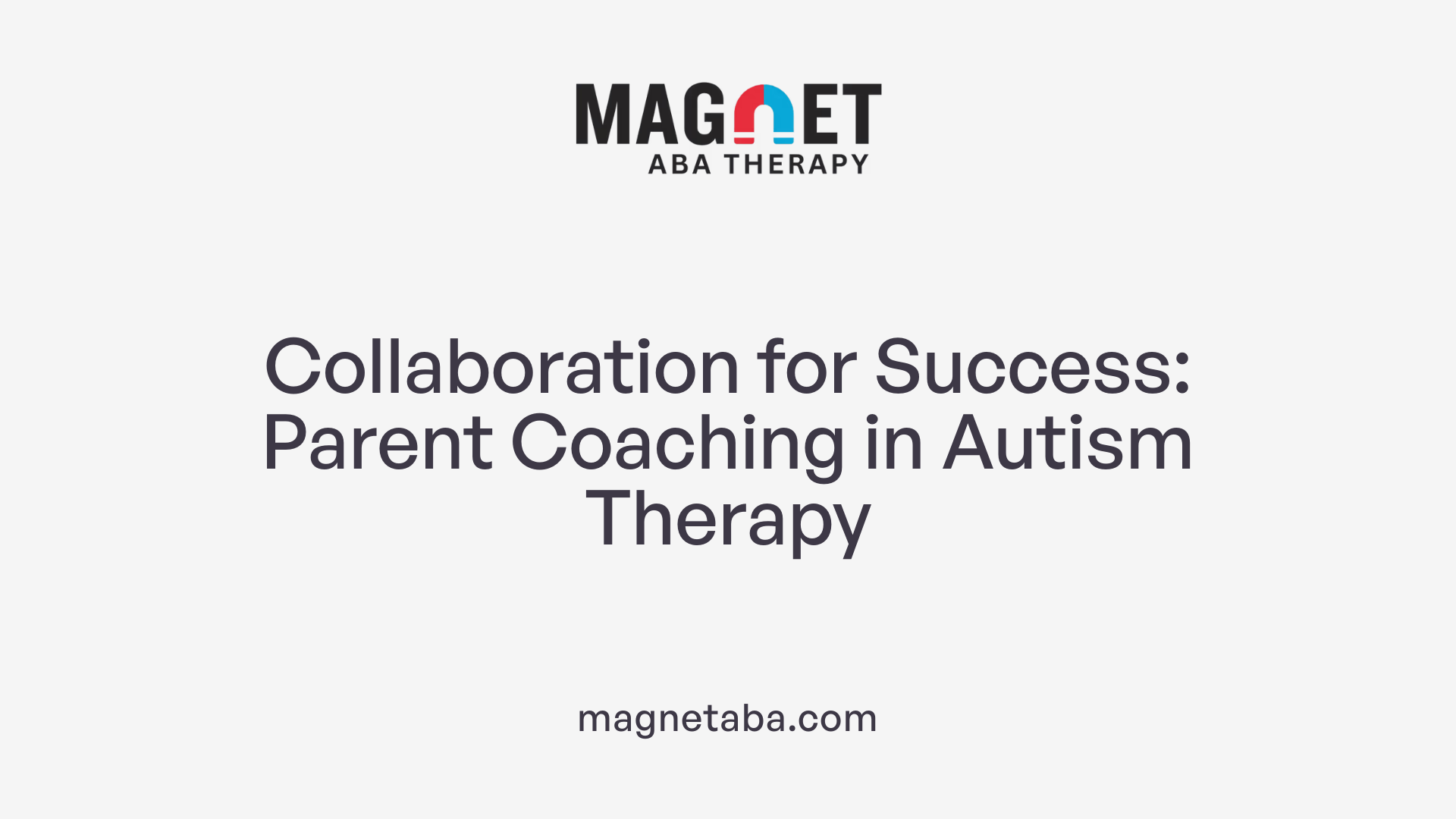 Collaboration for Success: Parent Coaching in Autism Therapy