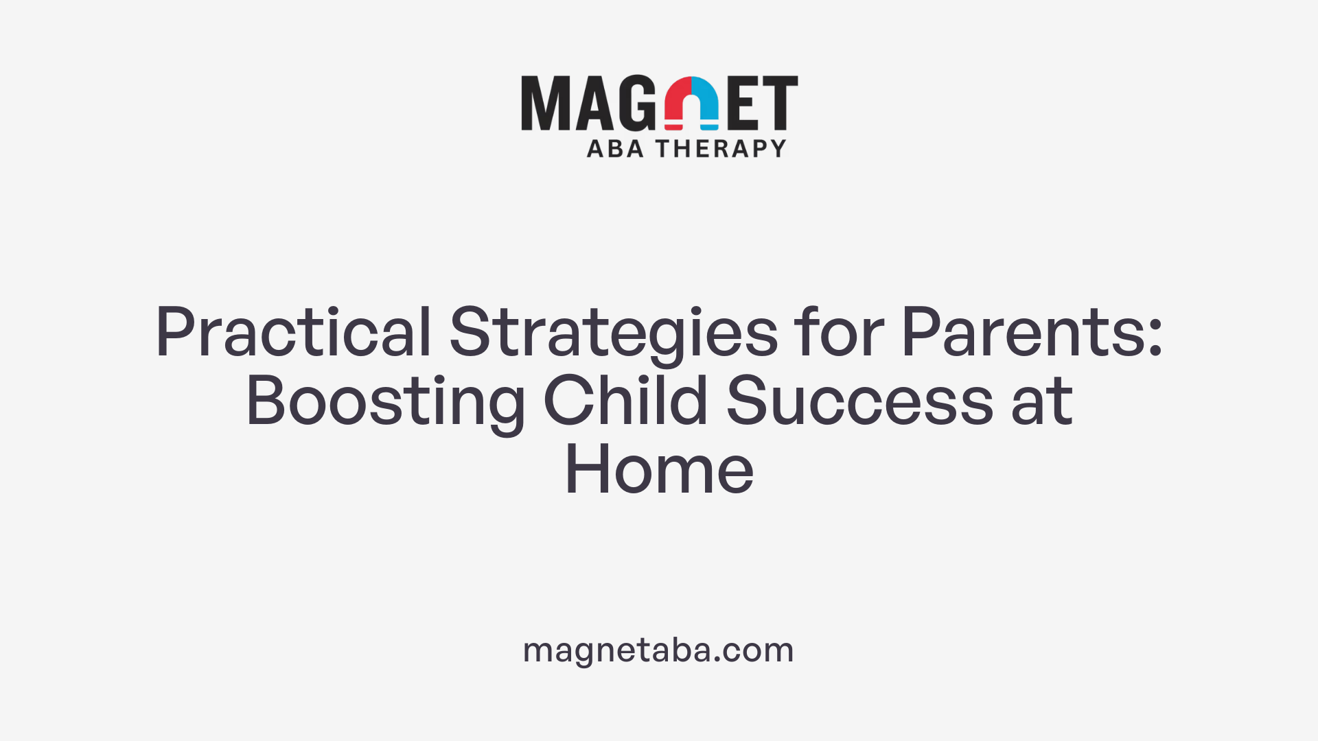 Practical Strategies for Parents: Boosting Child Success at Home