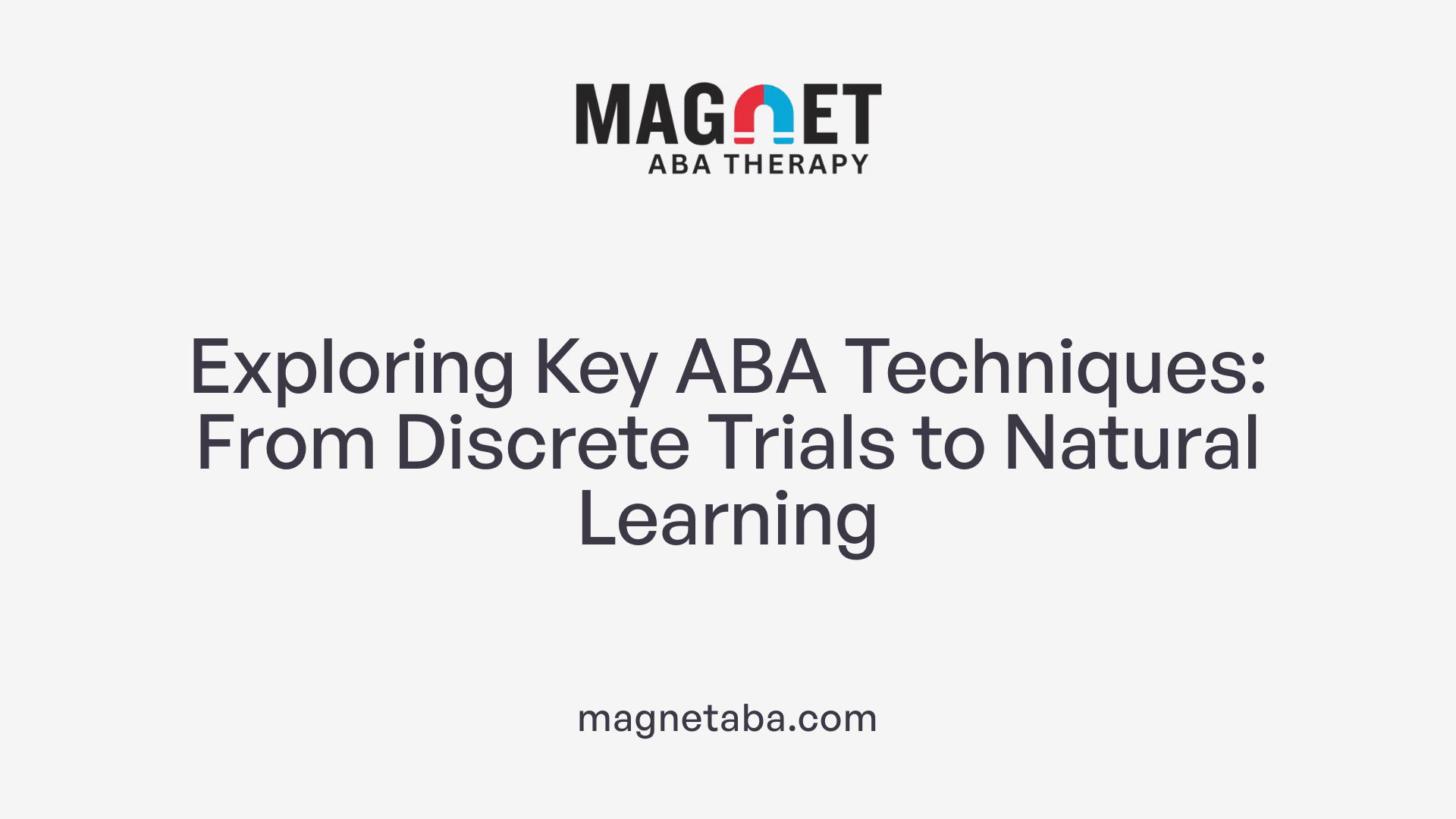 Exploring Key ABA Techniques: From Discrete Trials to Natural Learning