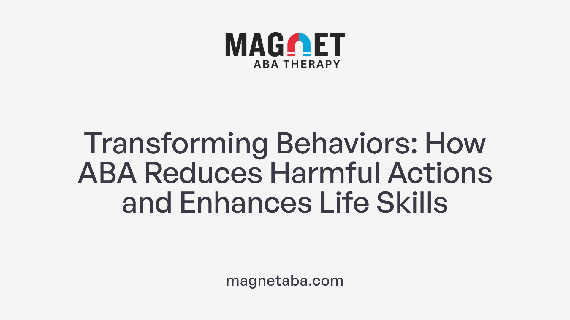 Transforming Behaviors: How ABA Reduces Harmful Actions and Enhances Life Skills