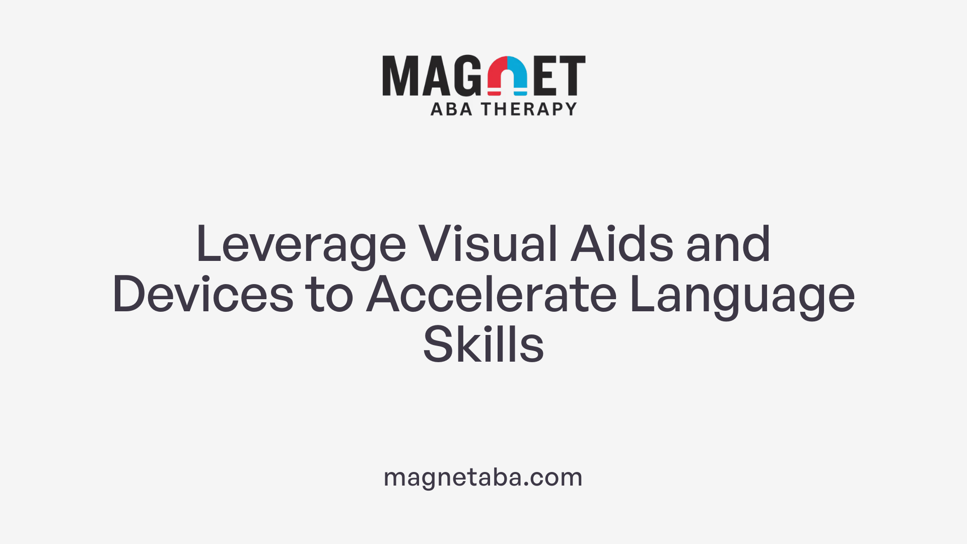 Leverage Visual Aids and Devices to Accelerate Language Skills