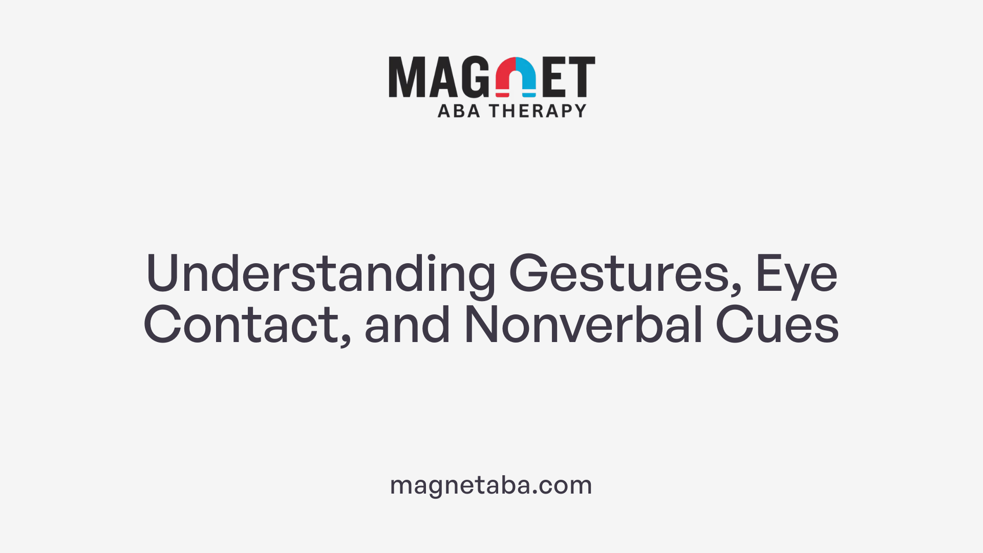 Understanding Gestures, Eye Contact, and Nonverbal Cues