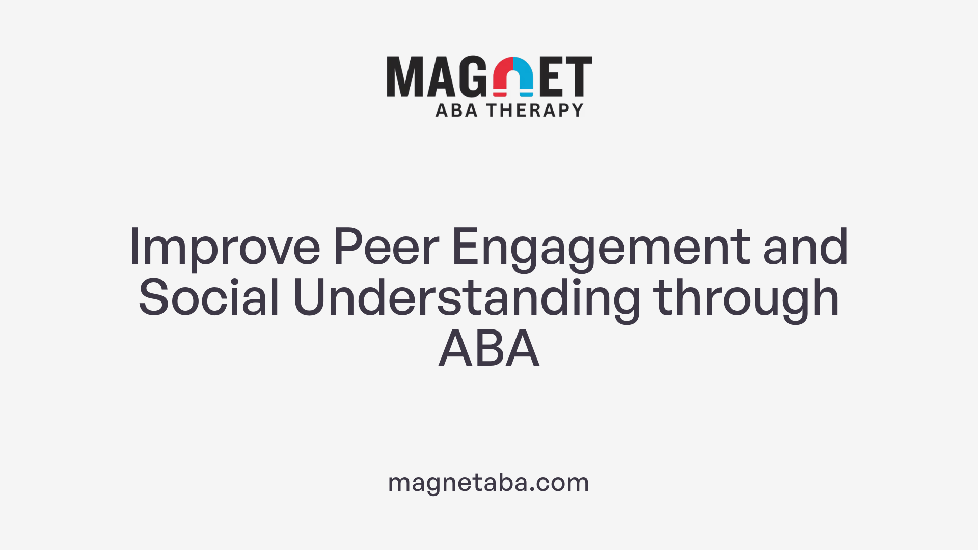 Improve Peer Engagement and Social Understanding through ABA