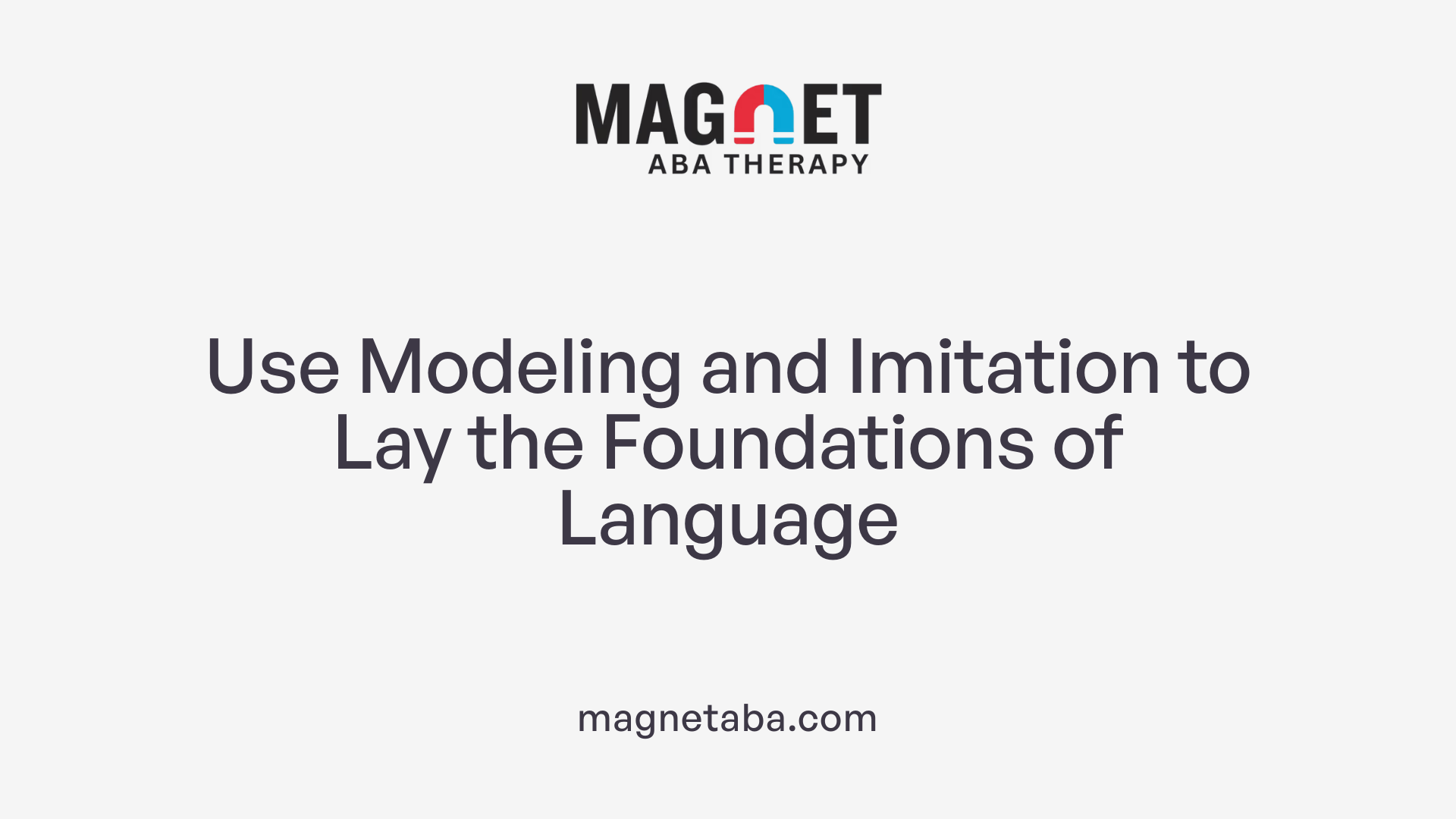 Use Modeling and Imitation to Lay the Foundations of Language
