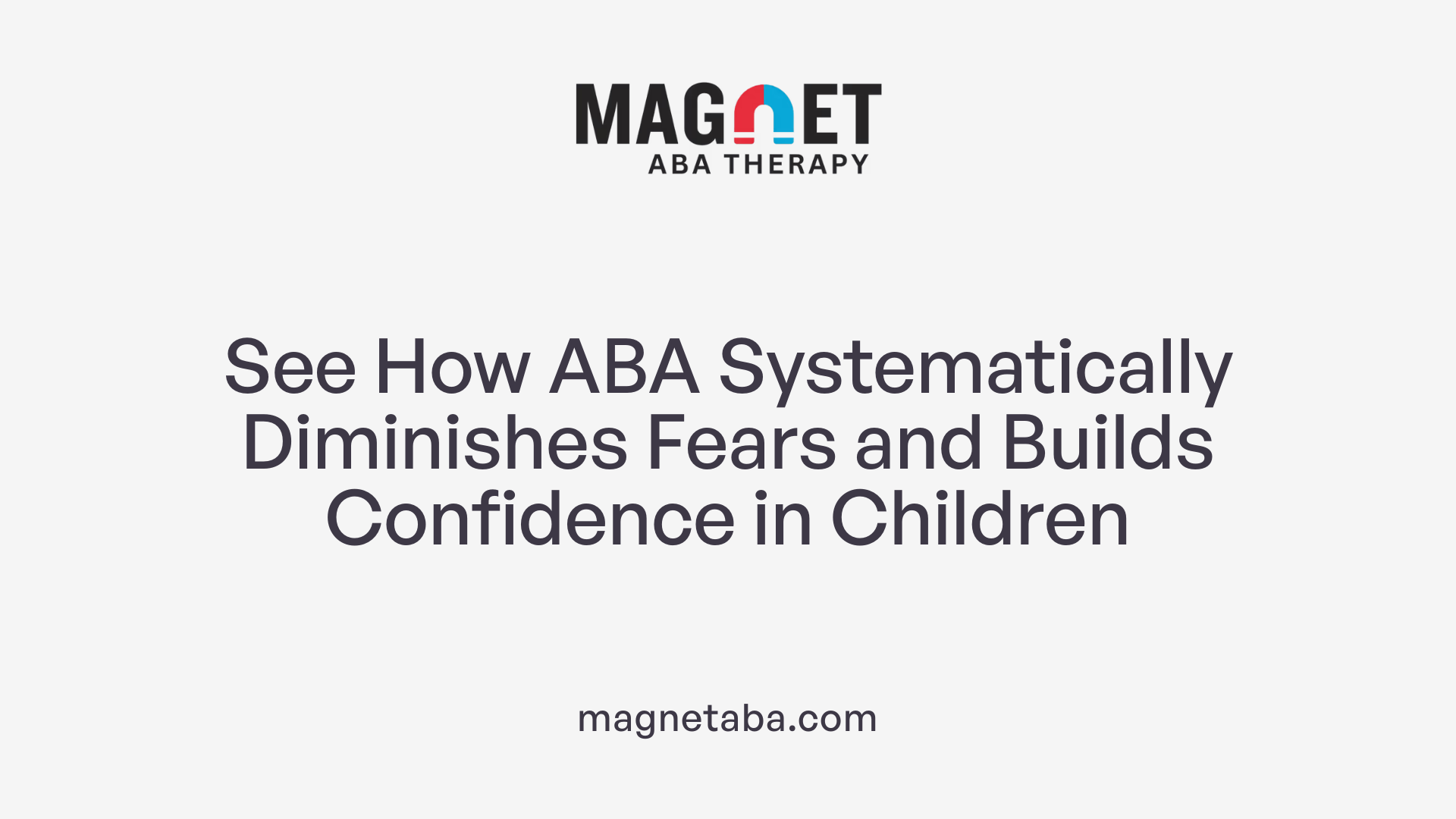 See How ABA Systematically Diminishes Fears and Builds Confidence in Children