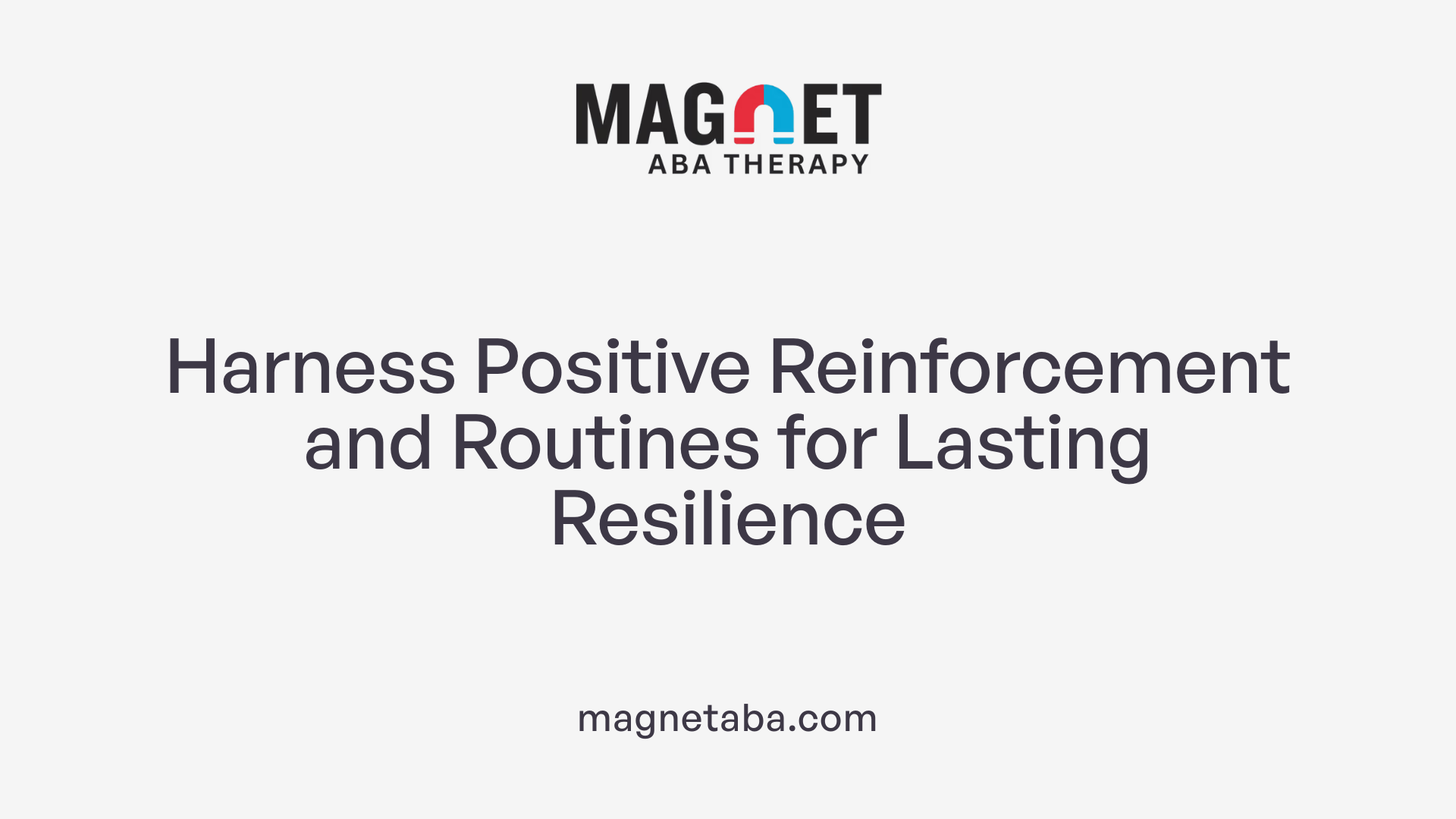 Harness Positive Reinforcement and Routines for Lasting Resilience