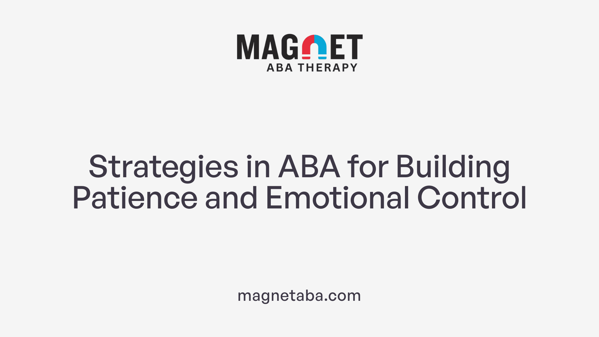 Strategies in ABA for Building Patience and Emotional Control