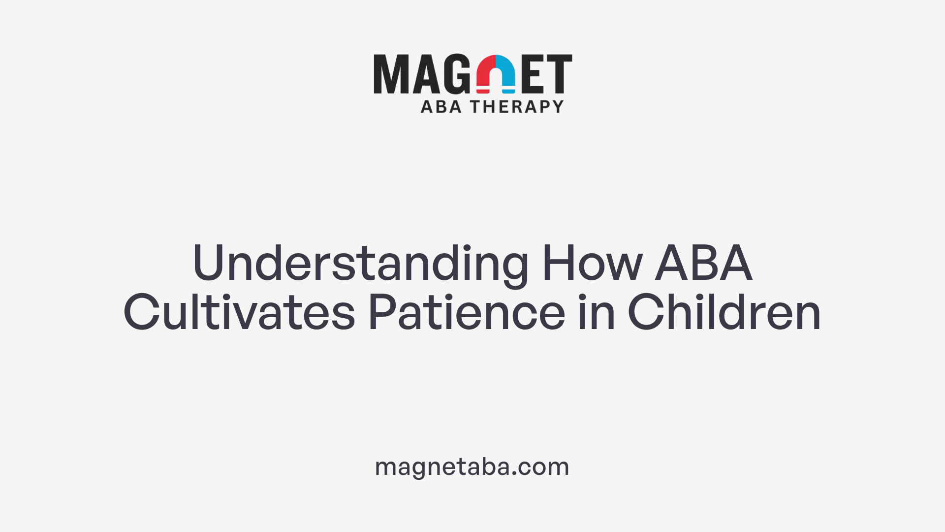 Understanding How ABA Cultivates Patience in Children