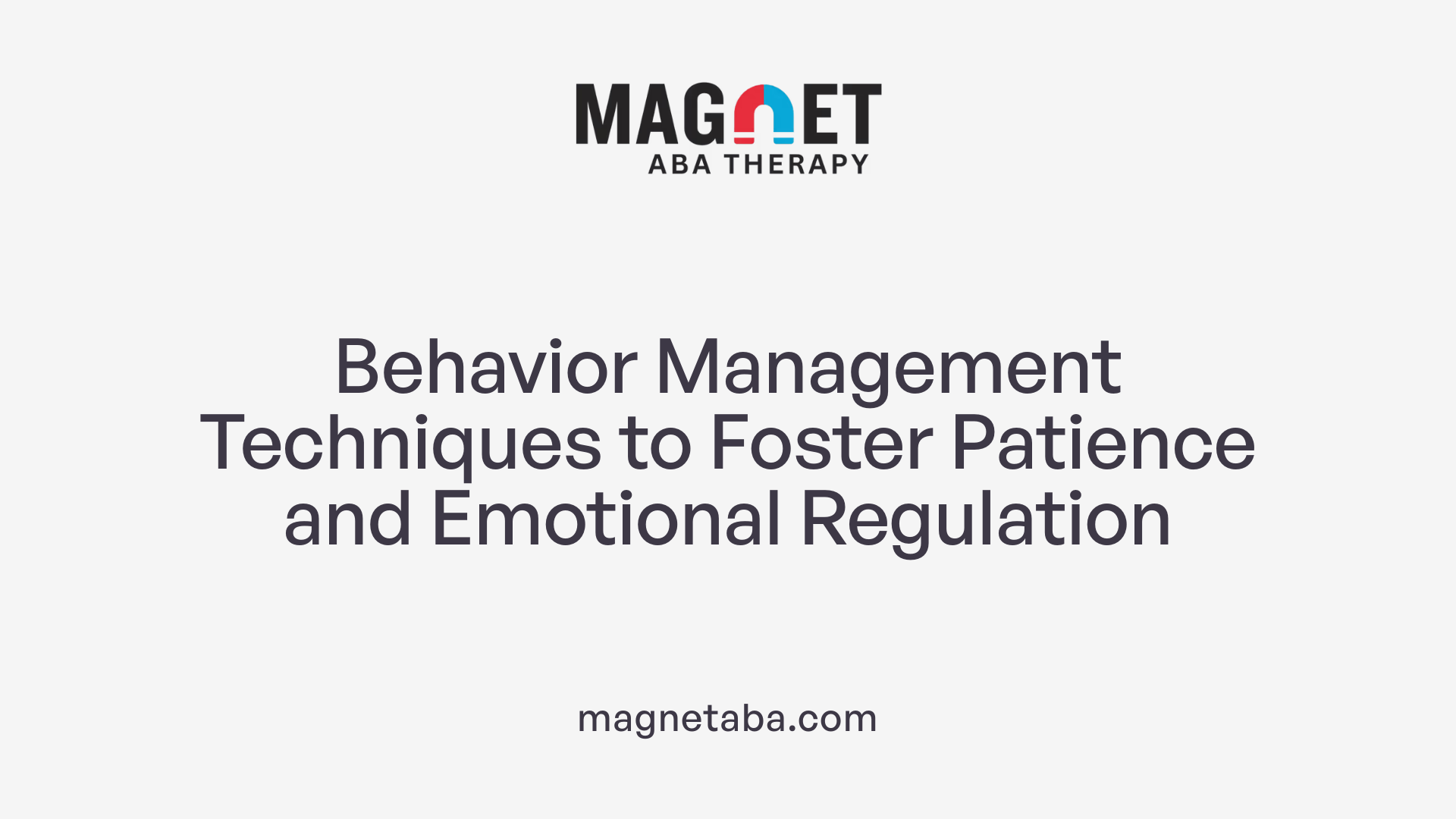 Behavior Management Techniques to Foster Patience and Emotional Regulation