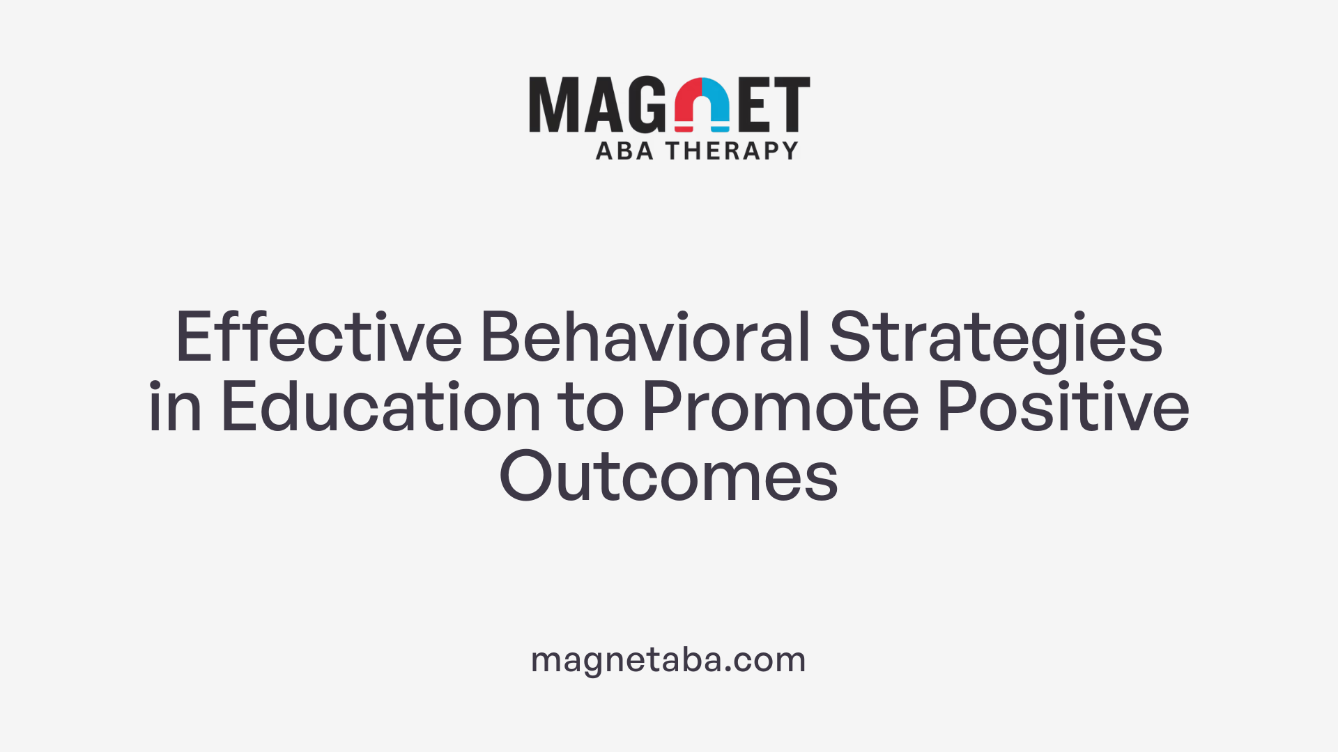 Effective Behavioral Strategies in Education to Promote Positive Outcomes