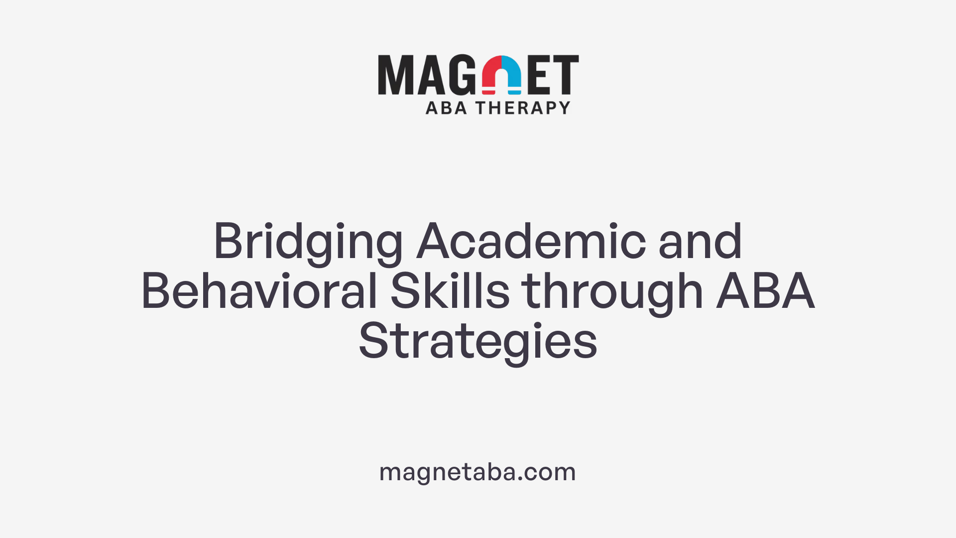 Bridging Academic and Behavioral Skills through ABA Strategies
