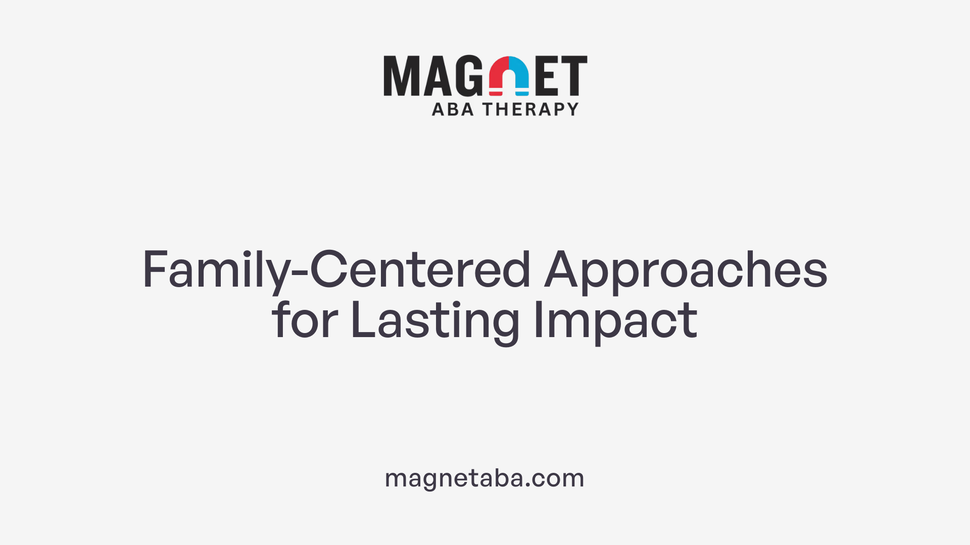 Family-Centered Approaches for Lasting Impact