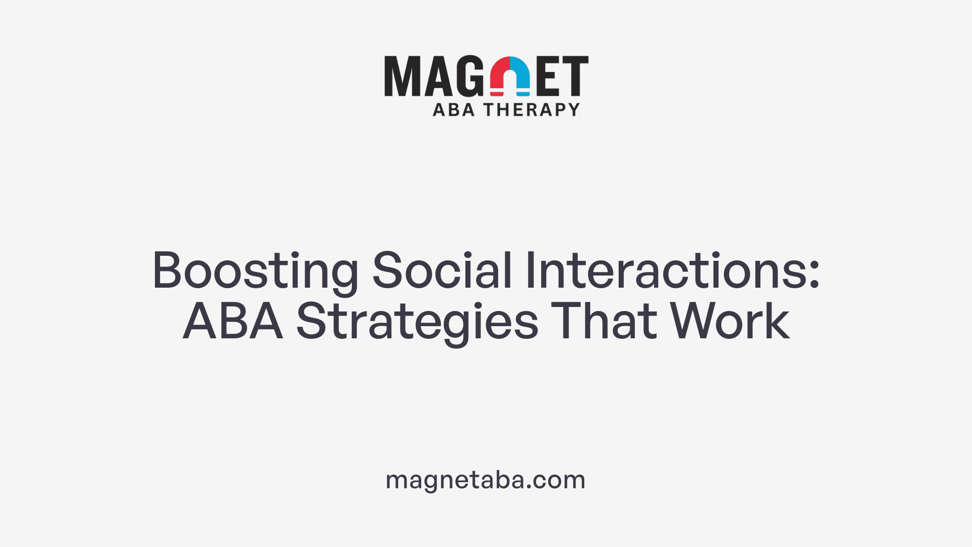 Boosting Social Interactions: ABA Strategies That Work