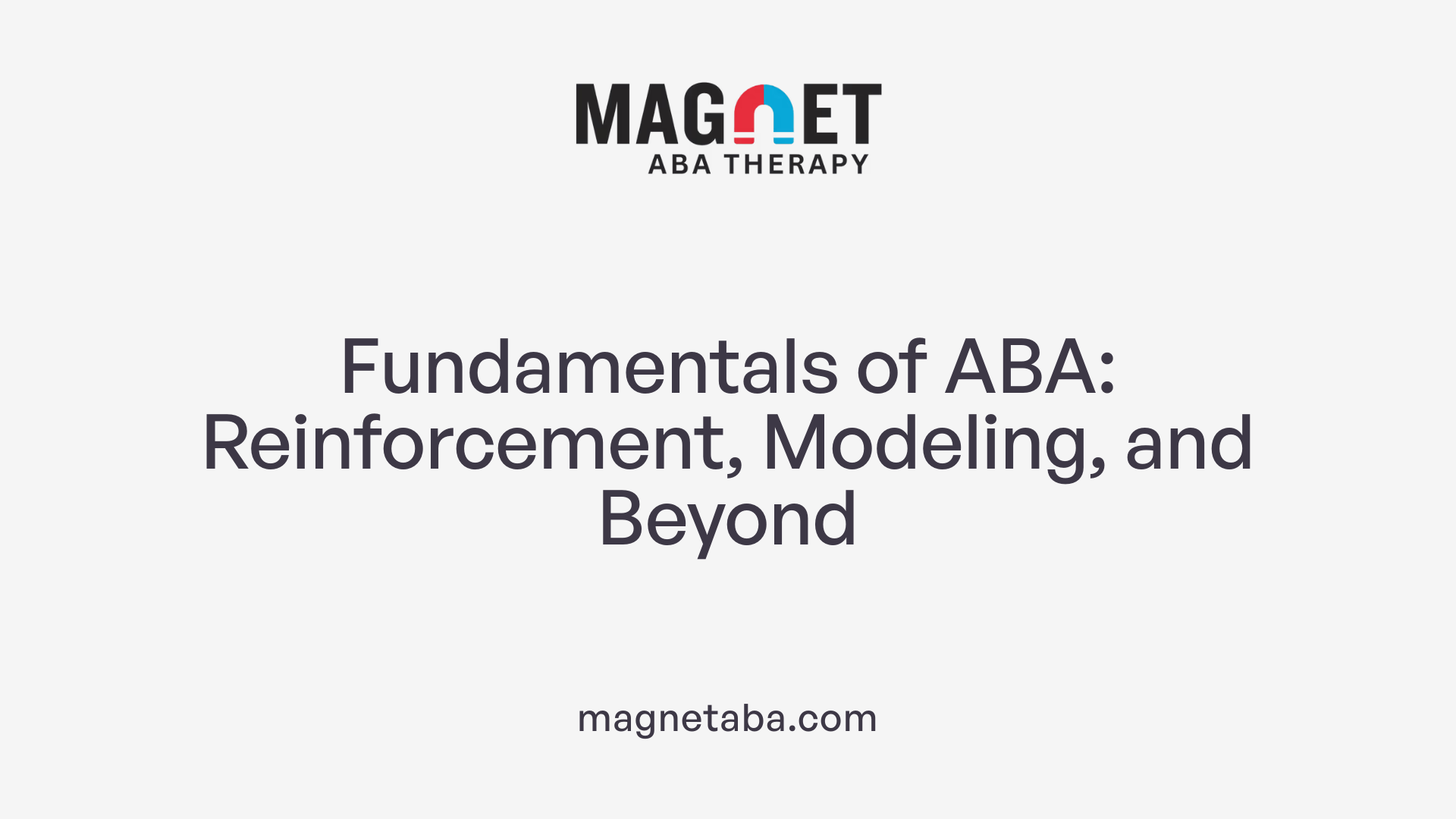 Fundamentals of ABA: Reinforcement, Modeling, and Beyond