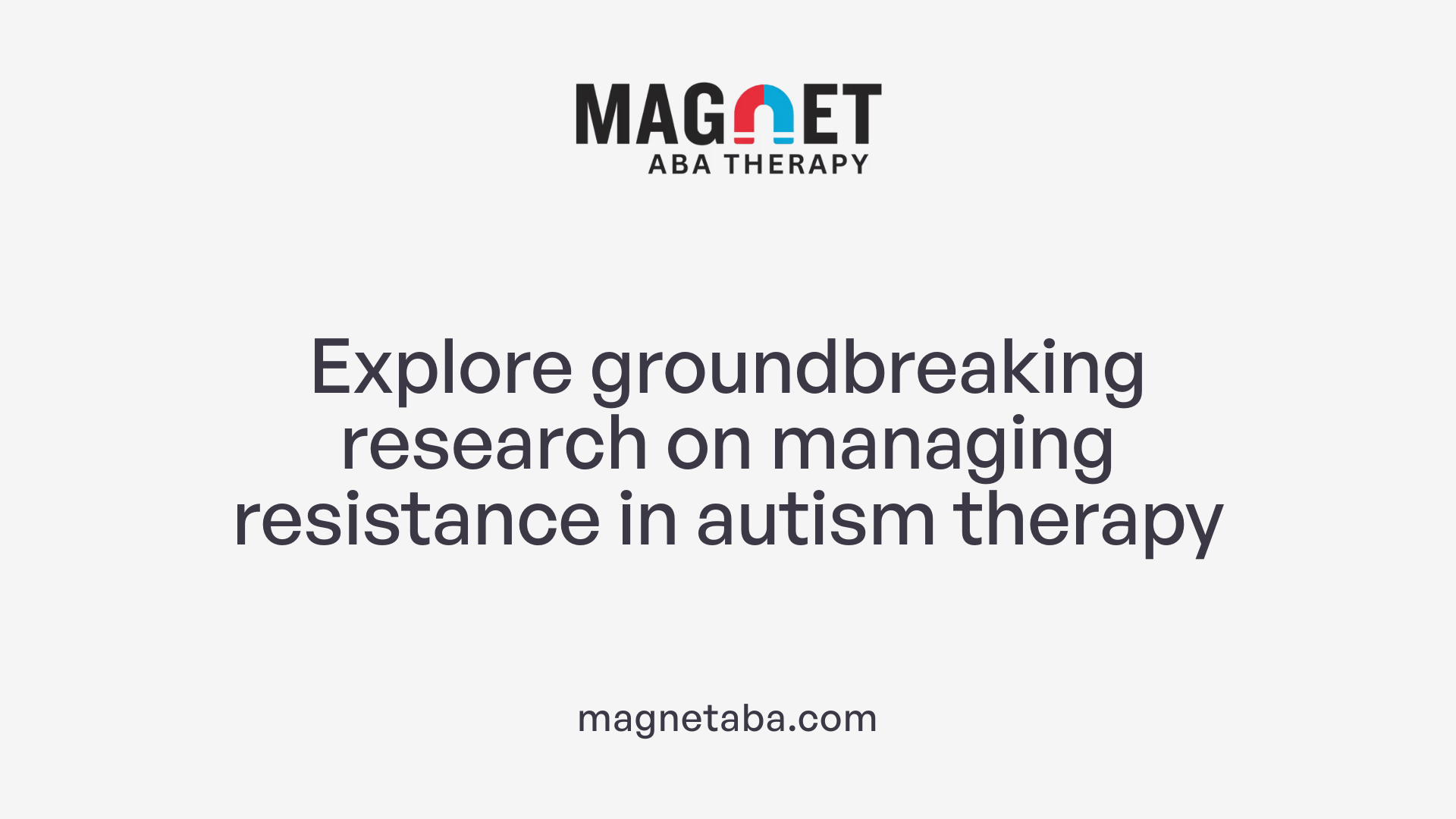 Explore groundbreaking research on managing resistance in autism therapy
