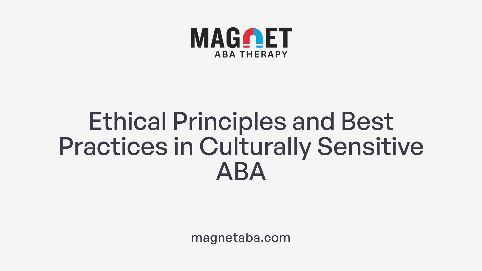 Ethical Principles and Best Practices in Culturally Sensitive ABA