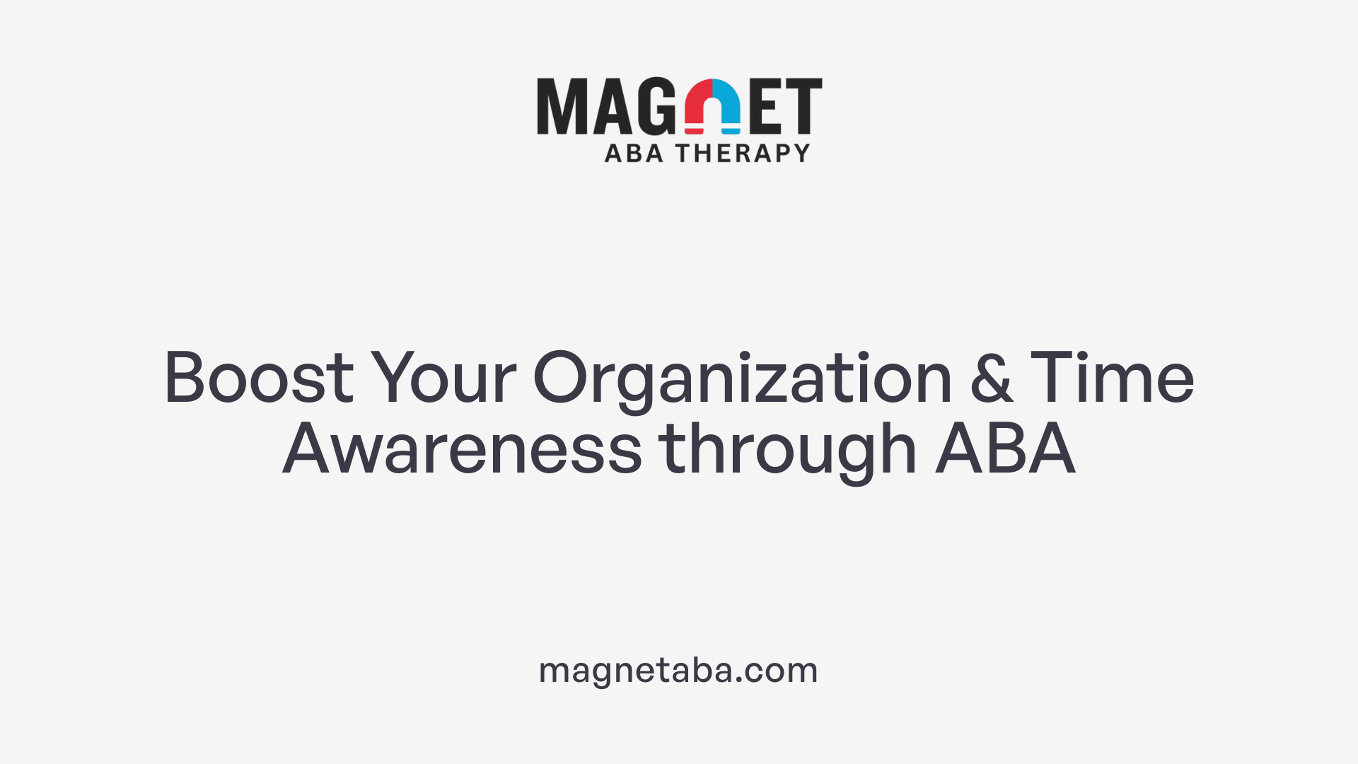 Boost Your Organization & Time Awareness through ABA