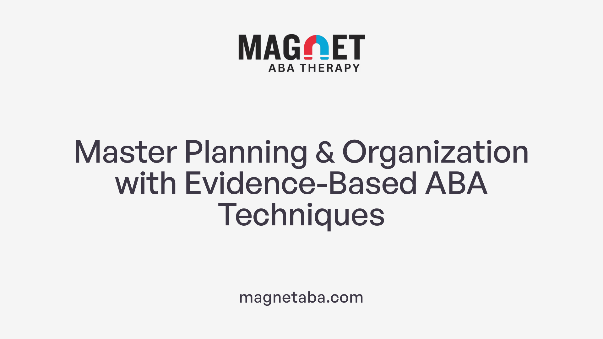 Master Planning & Organization with Evidence-Based ABA Techniques