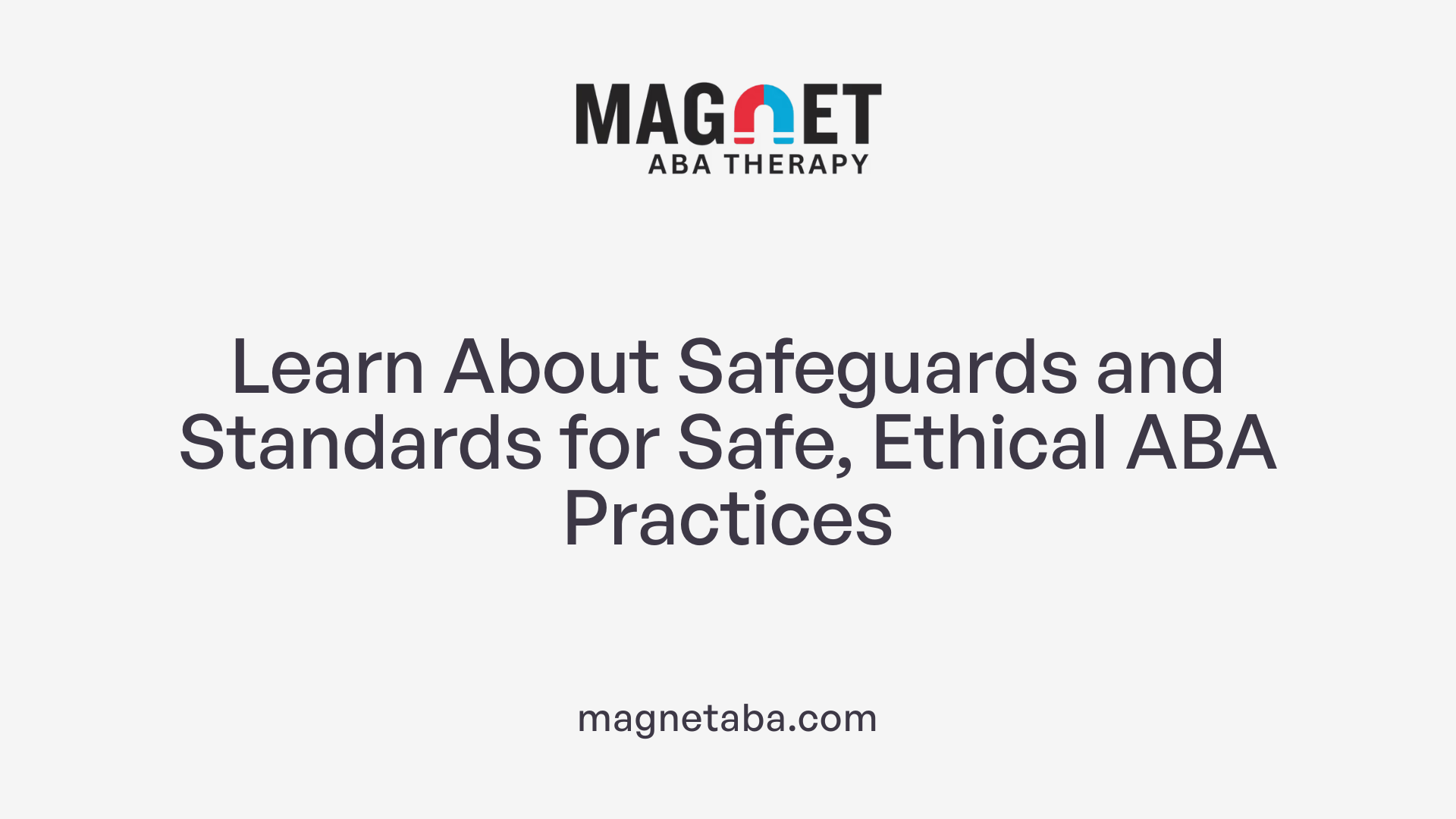 Learn About Safeguards and Standards for Safe, Ethical ABA Practices