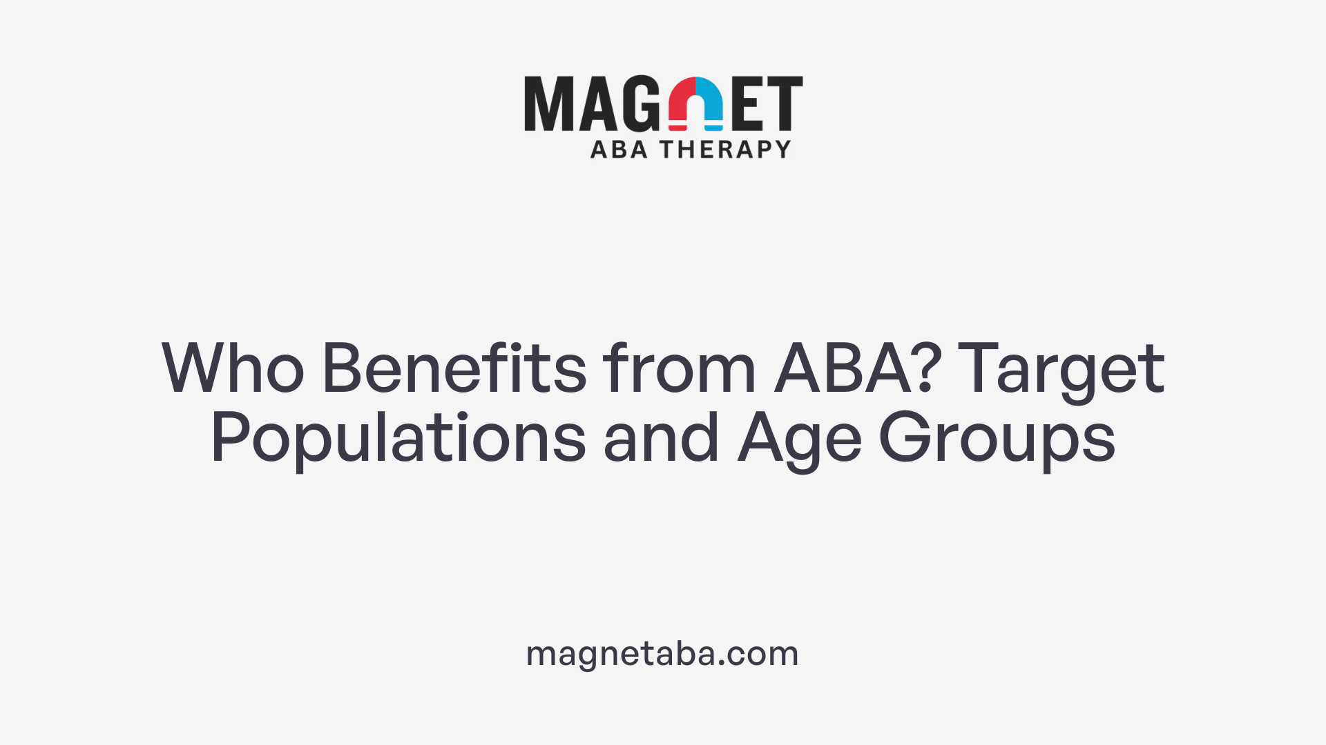 Who Benefits from ABA? Target Populations and Age Groups