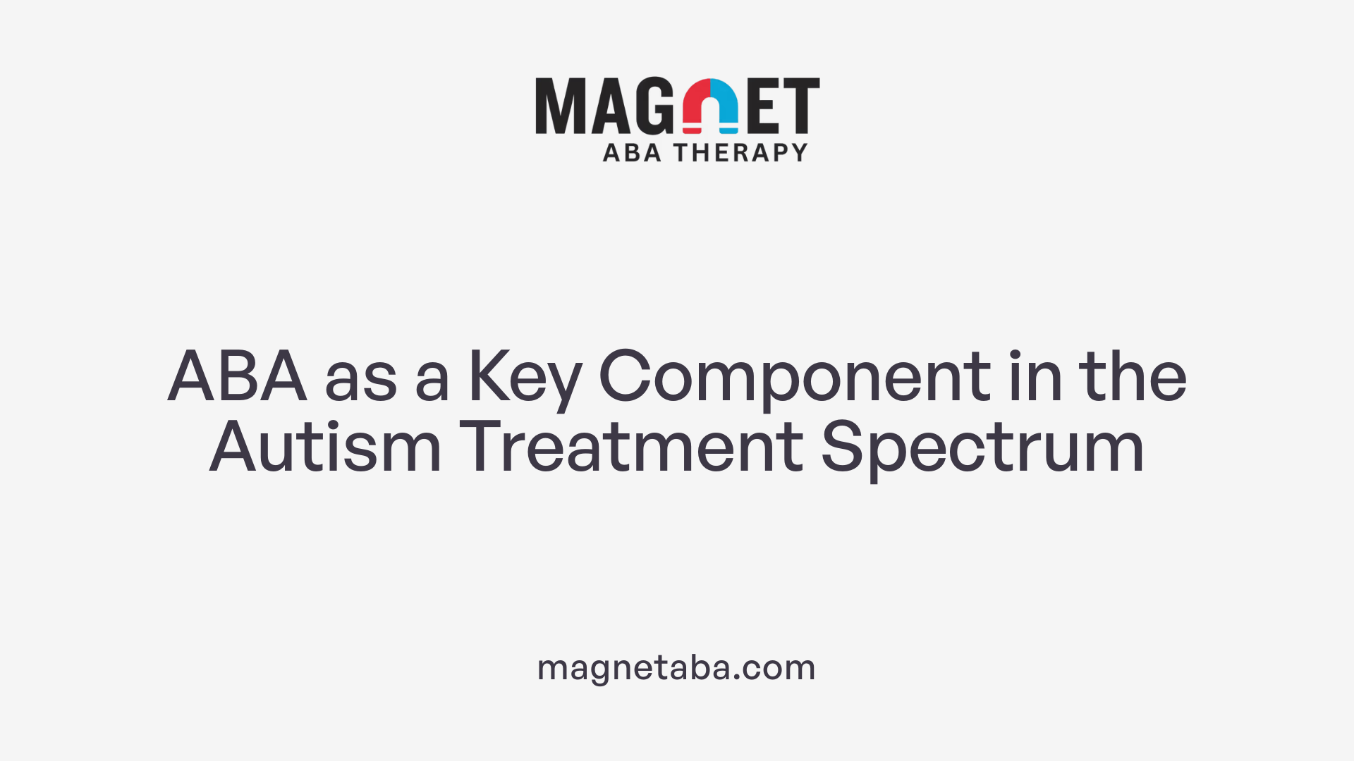 ABA as a Key Component in the Autism Treatment Spectrum