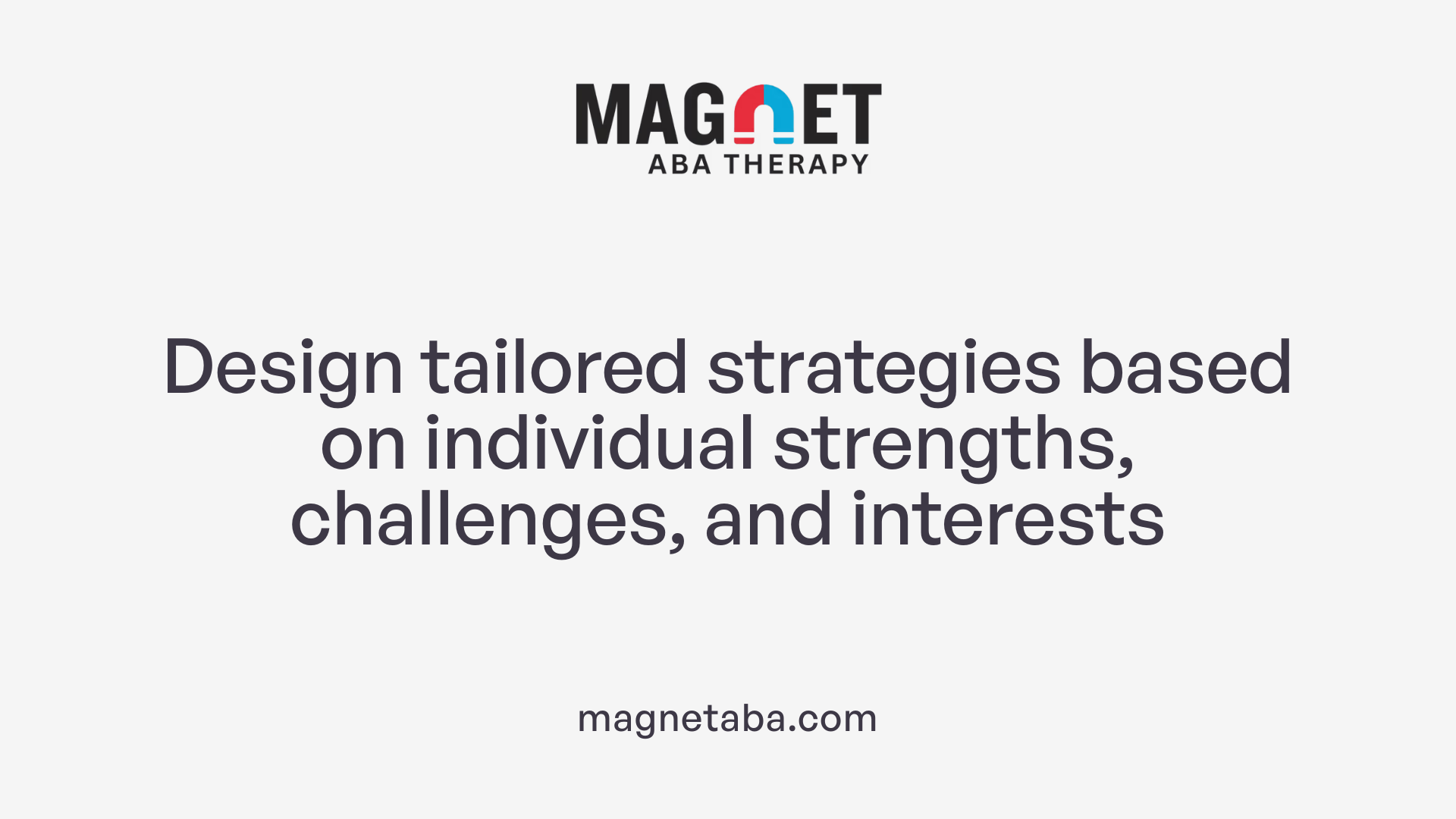 Design tailored strategies based on individual strengths, challenges, and interests