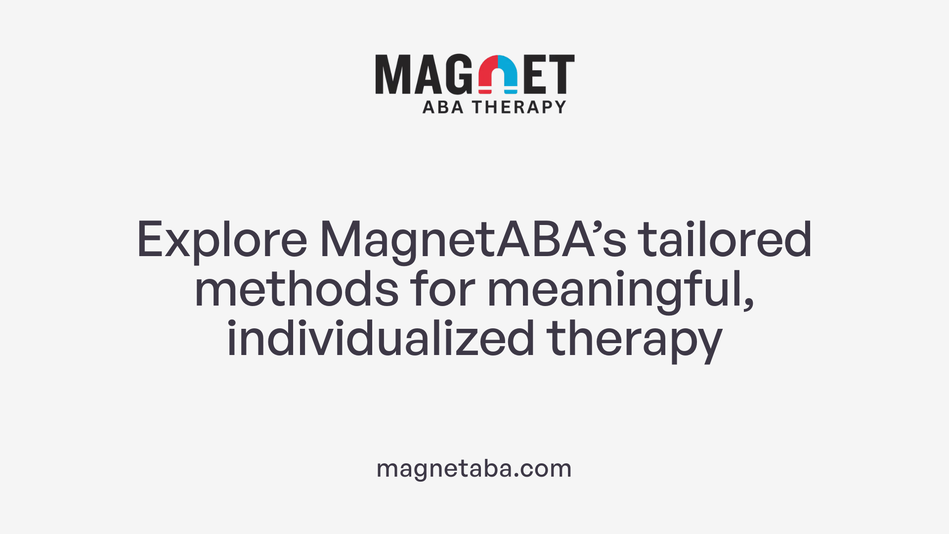 Explore MagnetABA’s tailored methods for meaningful, individualized therapy
