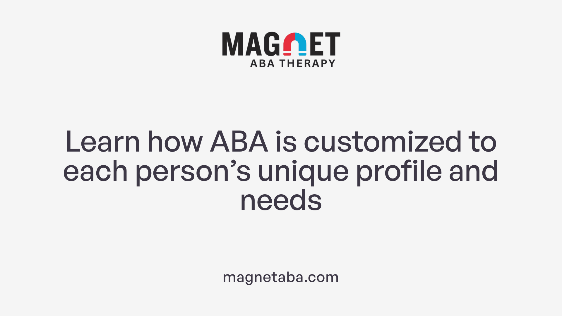 Learn how ABA is customized to each person’s unique profile and needs