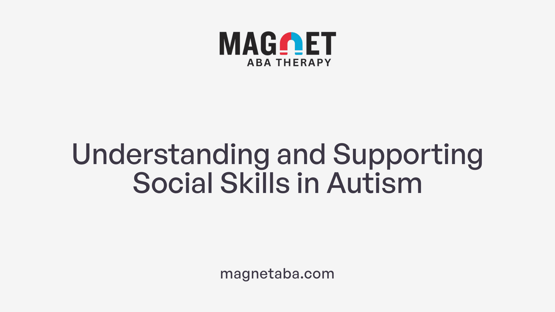 Understanding and Supporting Social Skills in Autism