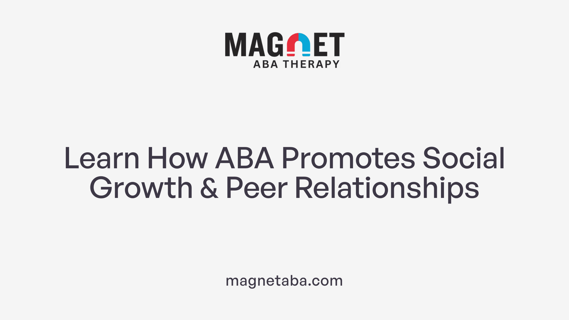 Learn How ABA Promotes Social Growth &amp; Peer Relationships