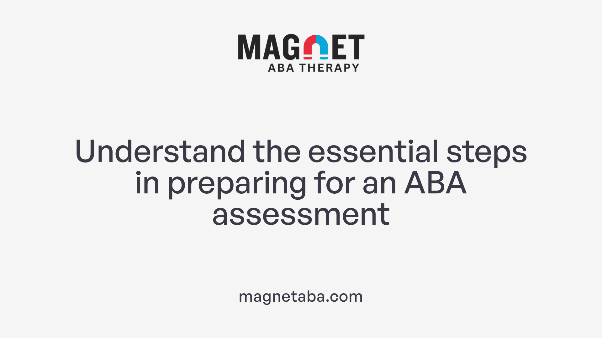 Understand the essential steps in preparing for an ABA assessment