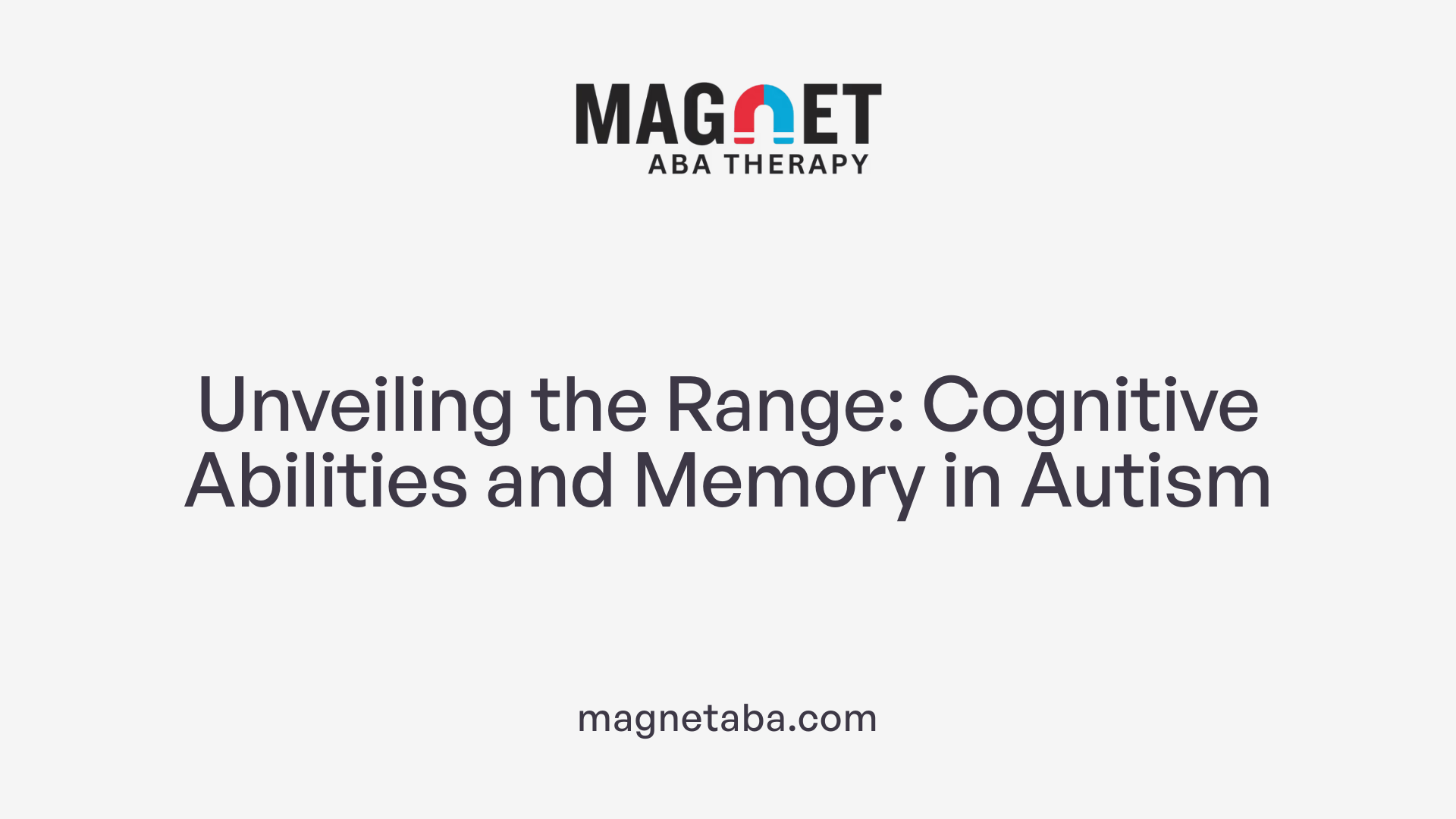 Unveiling the Range: Cognitive Abilities and Memory in Autism
