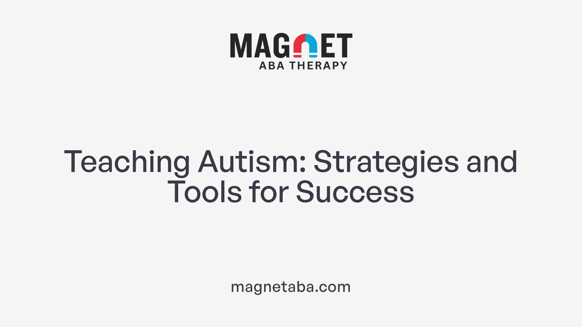 Teaching Autism: Strategies and Tools for Success