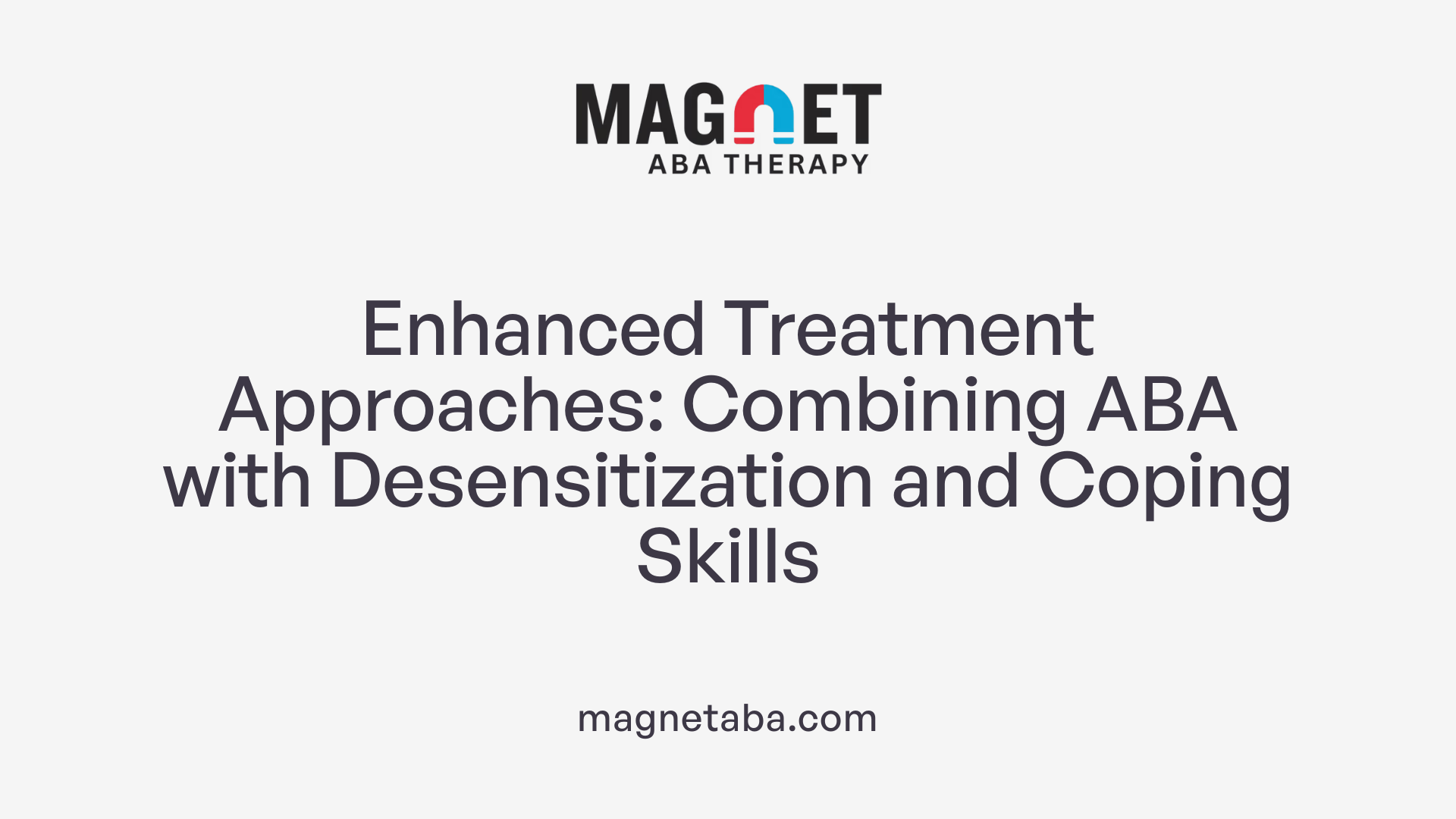 Enhanced Treatment Approaches: Combining ABA with Desensitization and Coping Skills