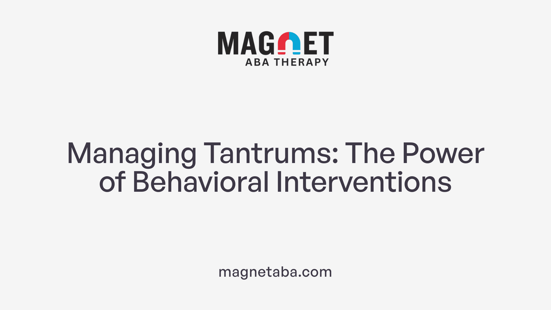 Managing Tantrums: The Power of Behavioral Interventions