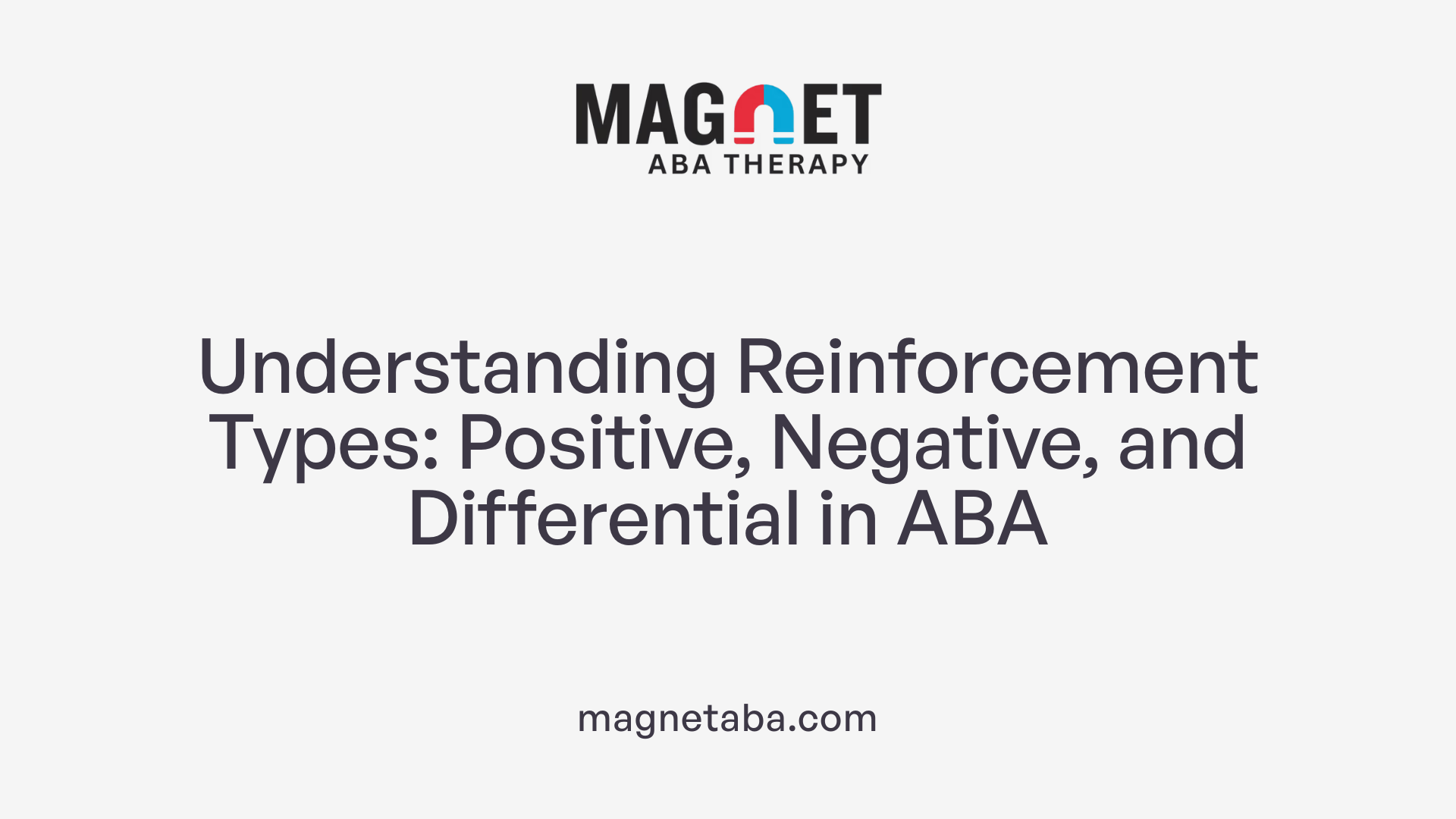 Understanding Reinforcement Types: Positive, Negative, and Differential in ABA