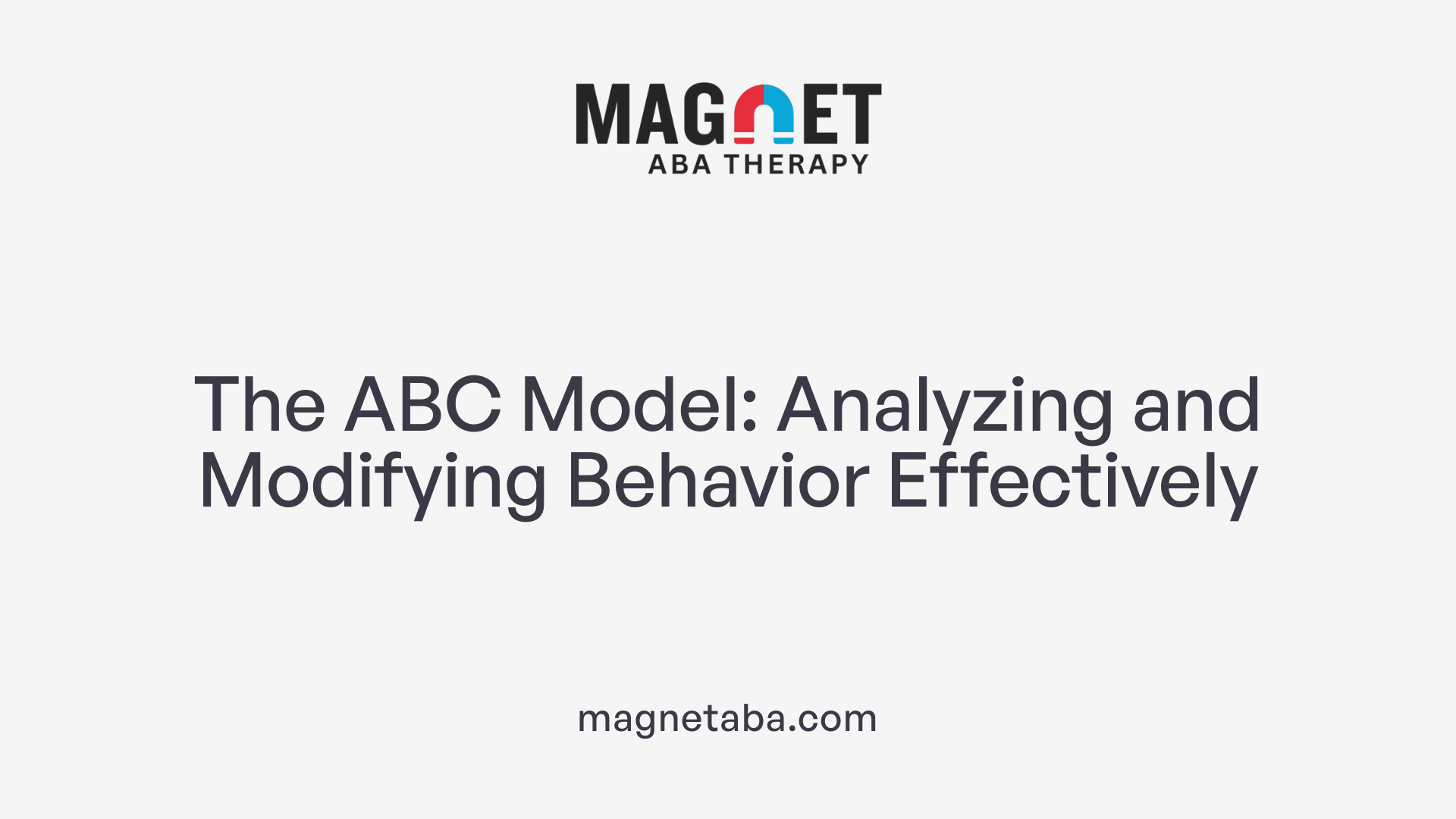The ABC Model: Analyzing and Modifying Behavior Effectively