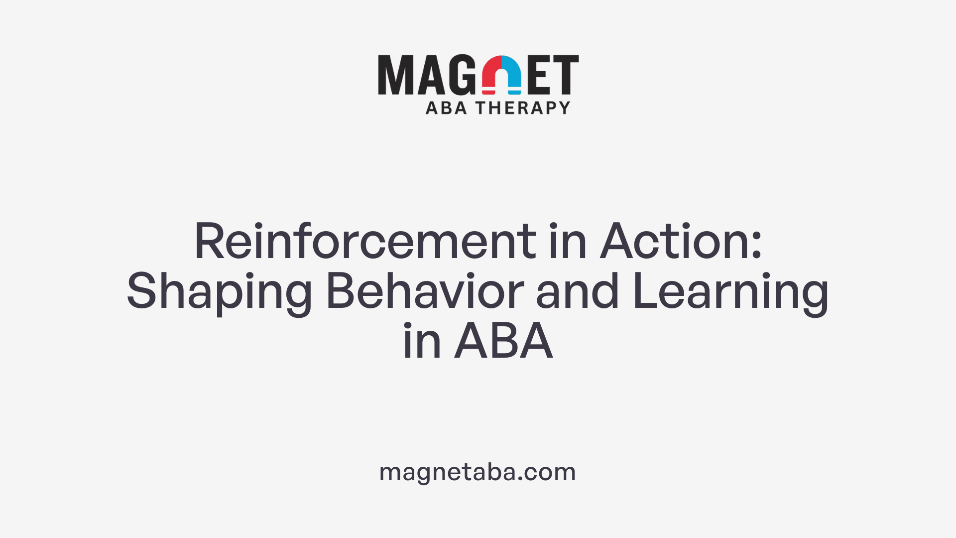 Reinforcement in Action: Shaping Behavior and Learning in ABA