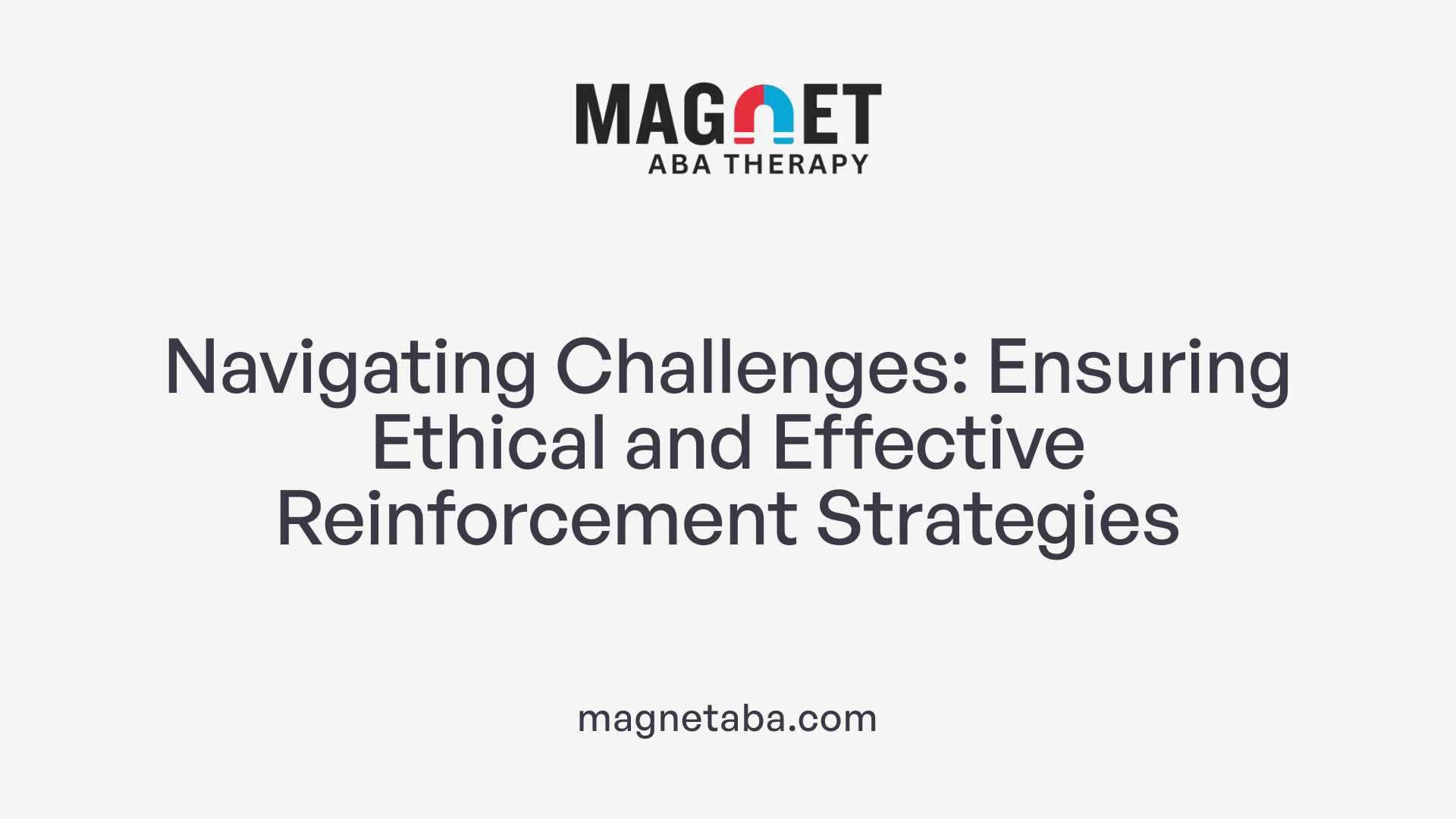 Navigating Challenges: Ensuring Ethical and Effective Reinforcement Strategies