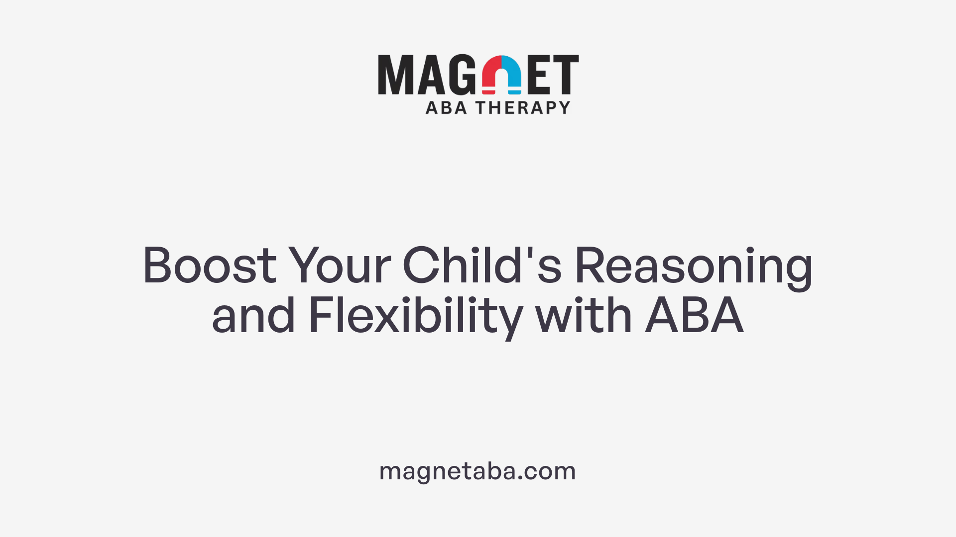 Boost Your Child's Reasoning and Flexibility with ABA