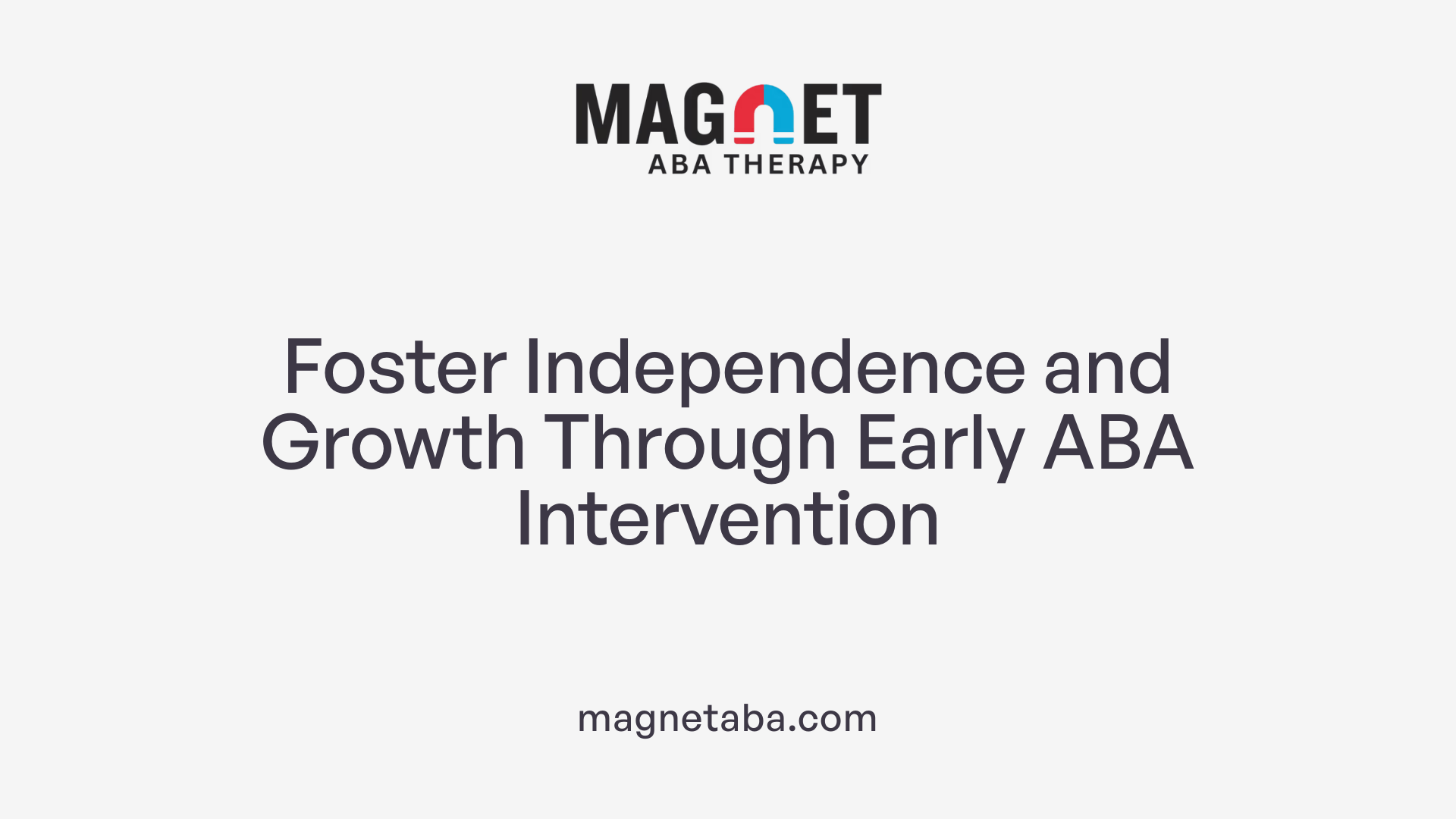 Foster Independence and Growth Through Early ABA Intervention