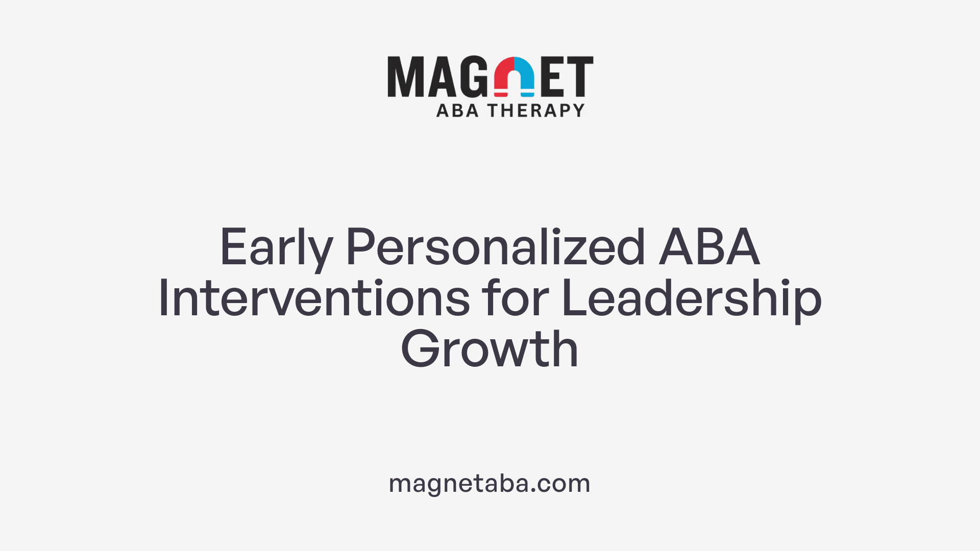 Early Personalized ABA Interventions for Leadership Growth