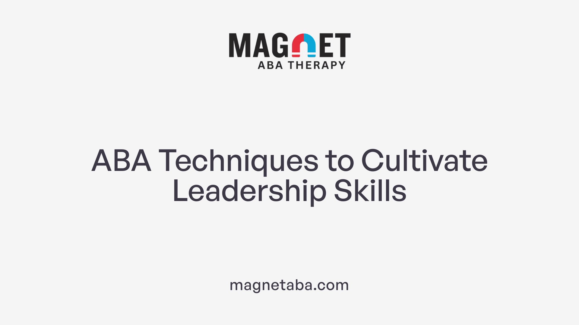 ABA Techniques to Cultivate Leadership Skills