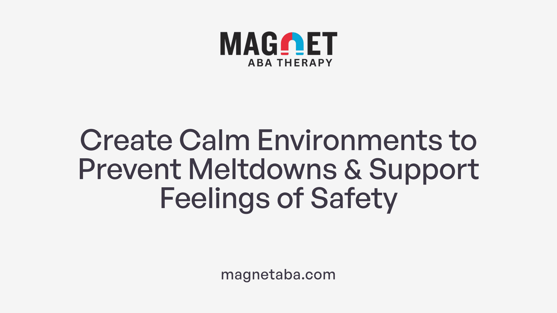 Create Calm Environments to Prevent Meltdowns &amp; Support Feelings of Safety