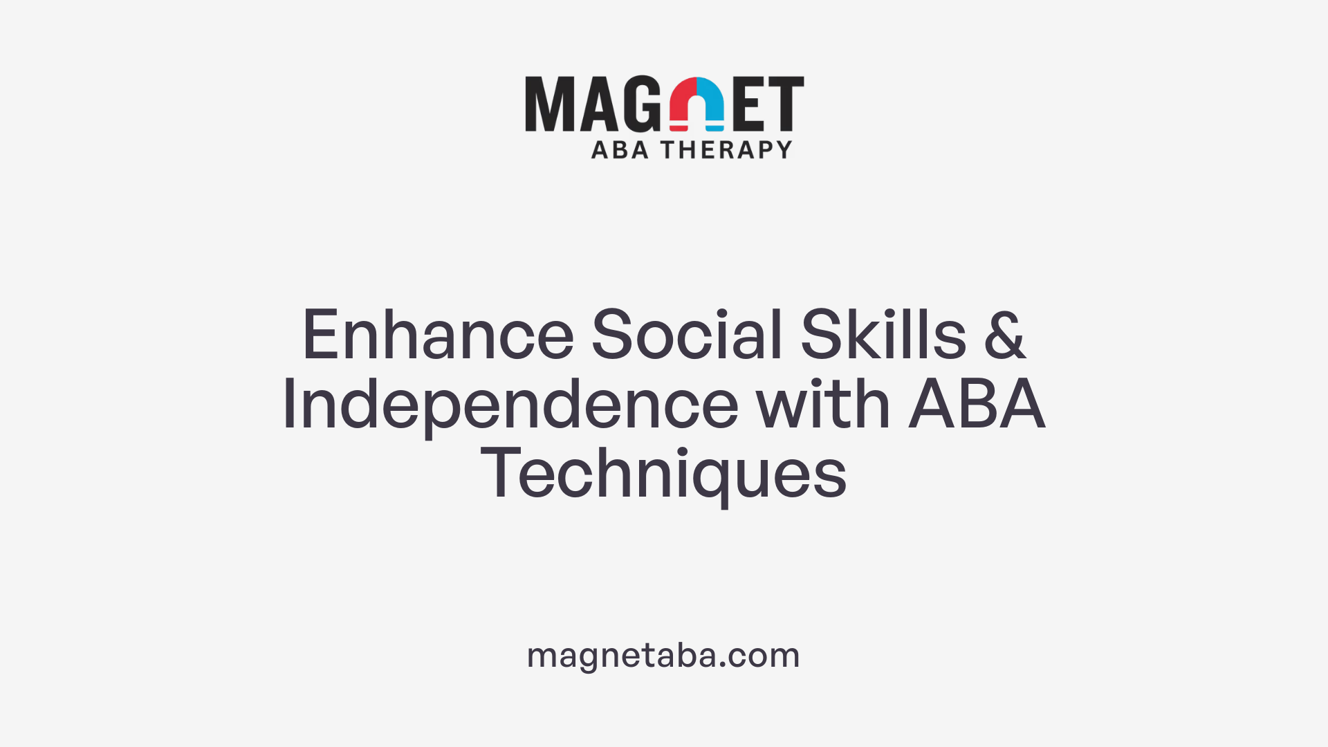 Enhance Social Skills &amp; Independence with ABA Techniques