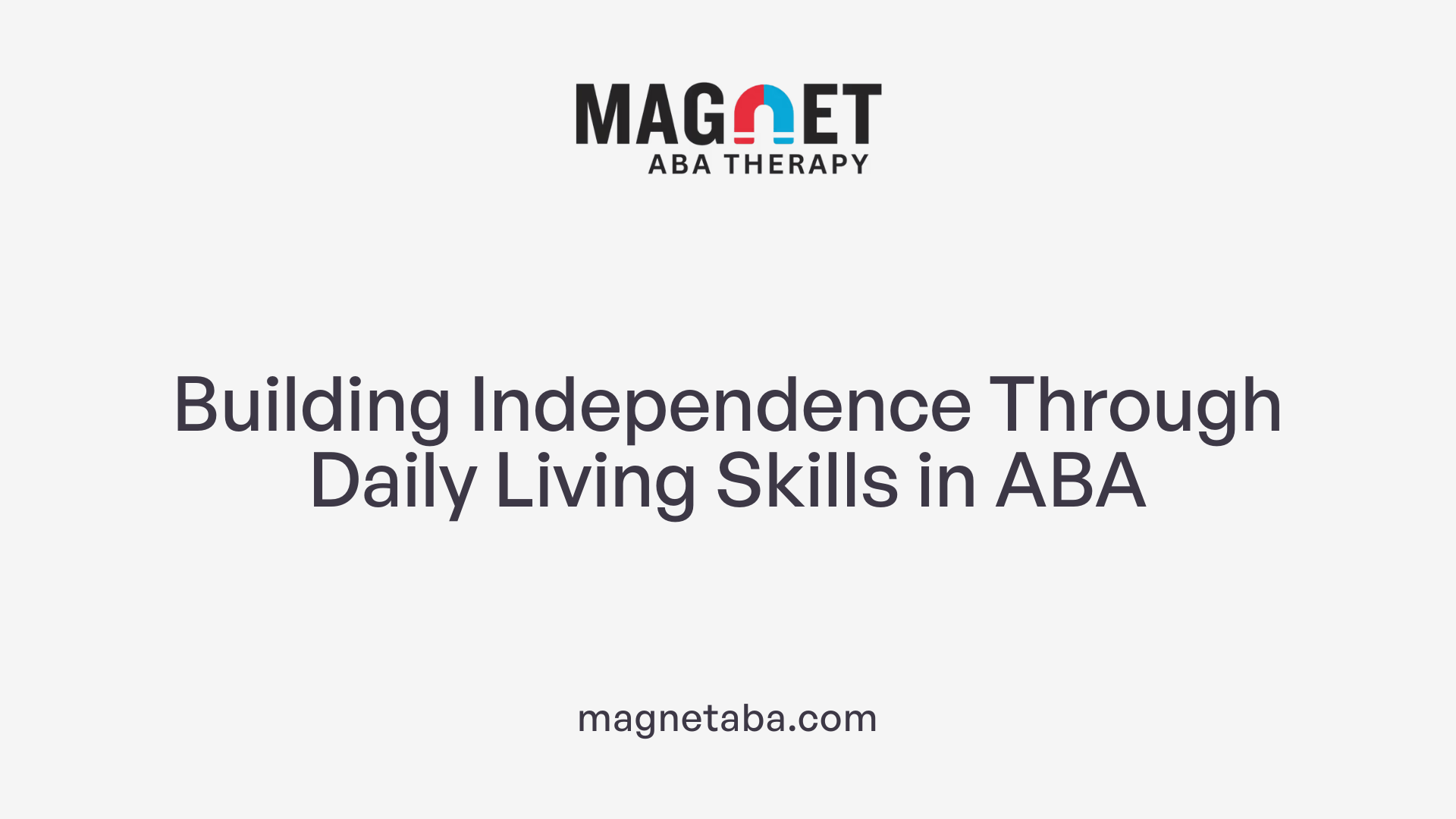 Building Independence Through Daily Living Skills in ABA